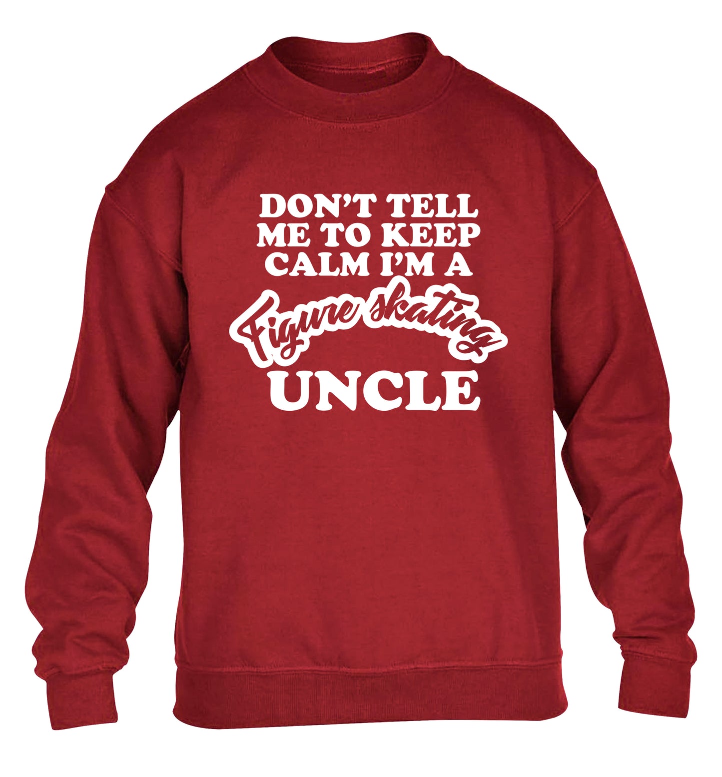 Don't tell me to keep calm I'm a figure skating uncle children's grey sweater 12-14 Years