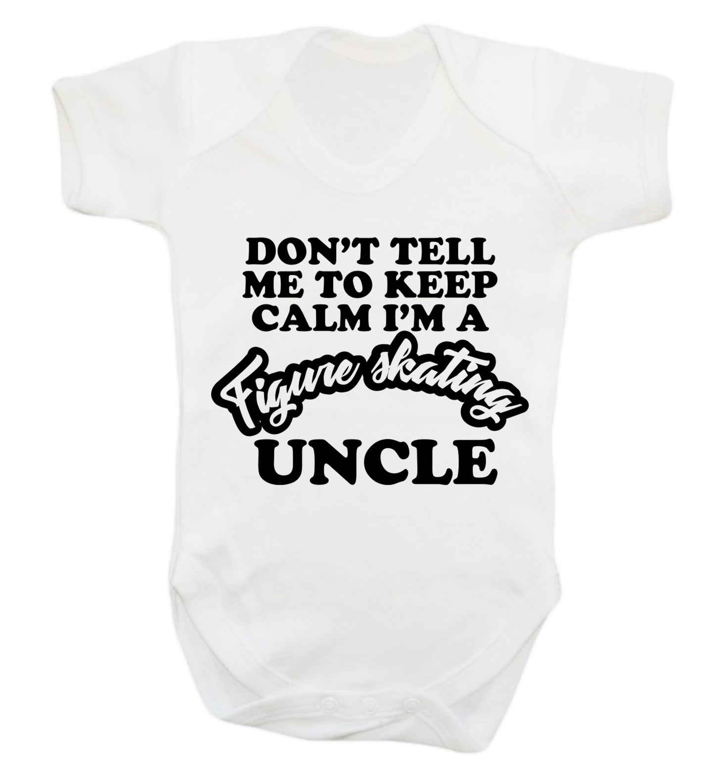 Don't tell me to keep calm I'm a figure skating uncle Baby Vest white 18-24 months