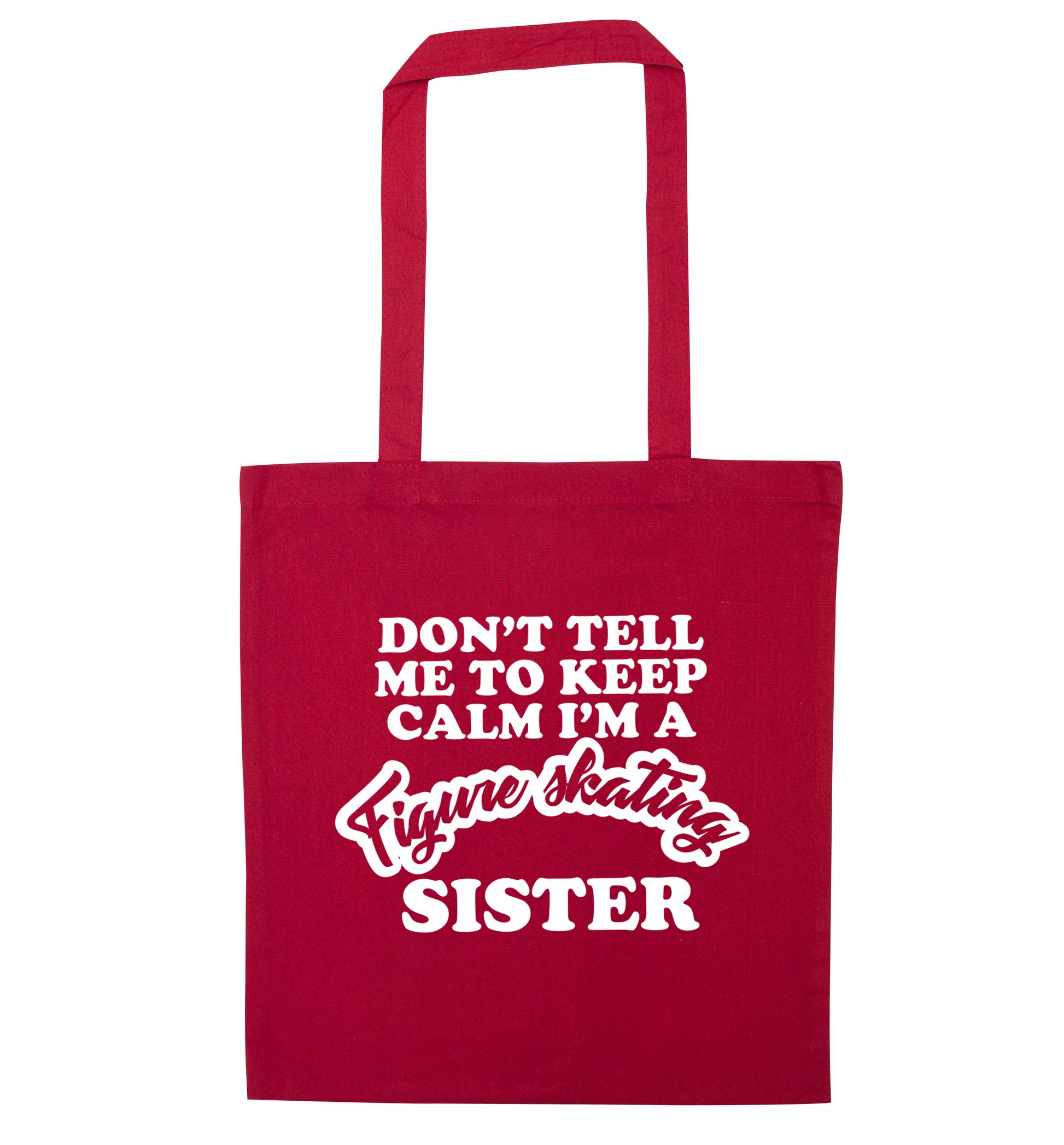 Don't tell me to keep calm I'm a figure skating sister red tote bag