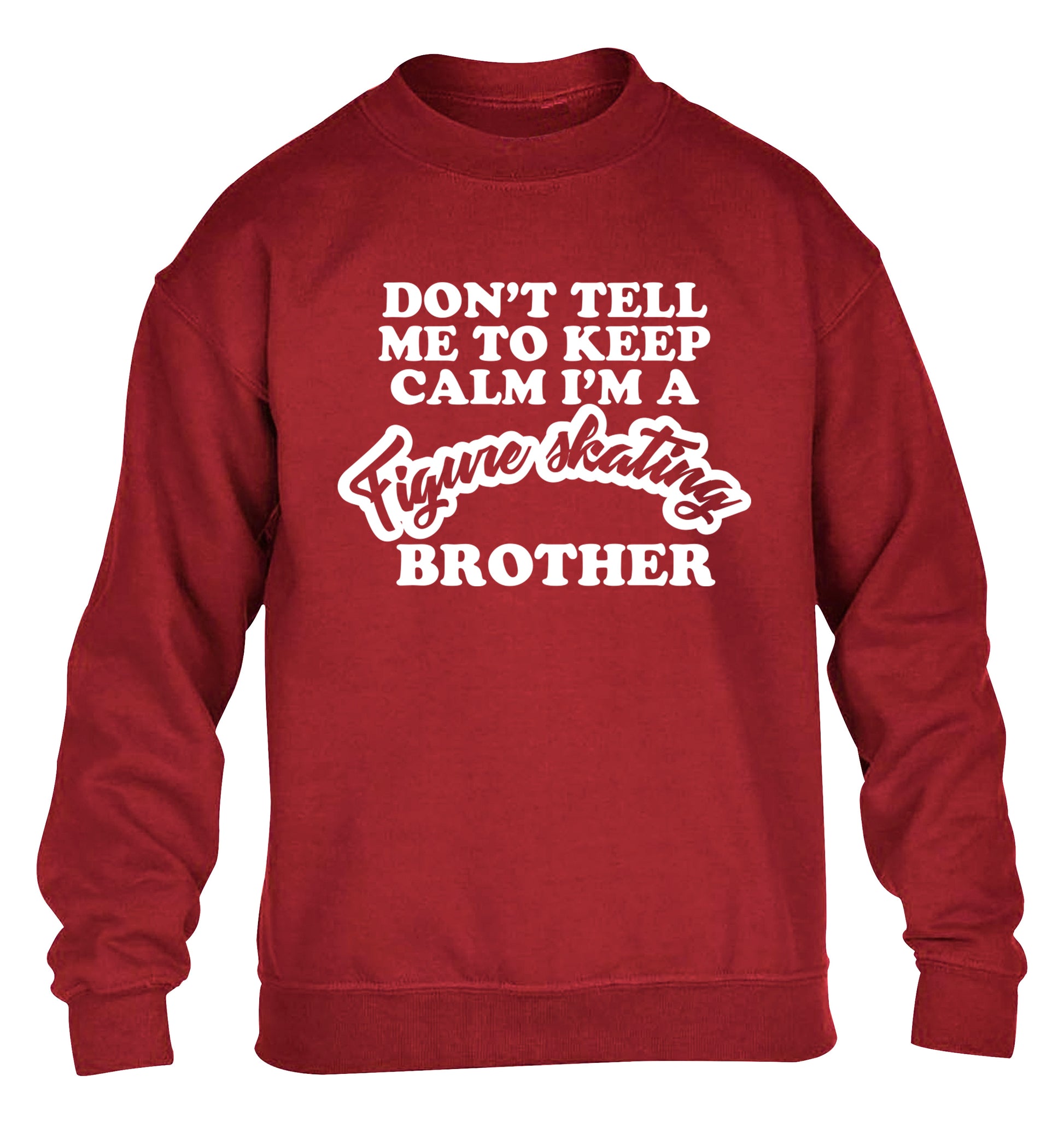 Don't tell me to keep calm I'm a figure skating brother children's grey sweater 12-14 Years