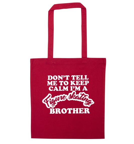 Don't tell me to keep calm I'm a figure skating brother red tote bag