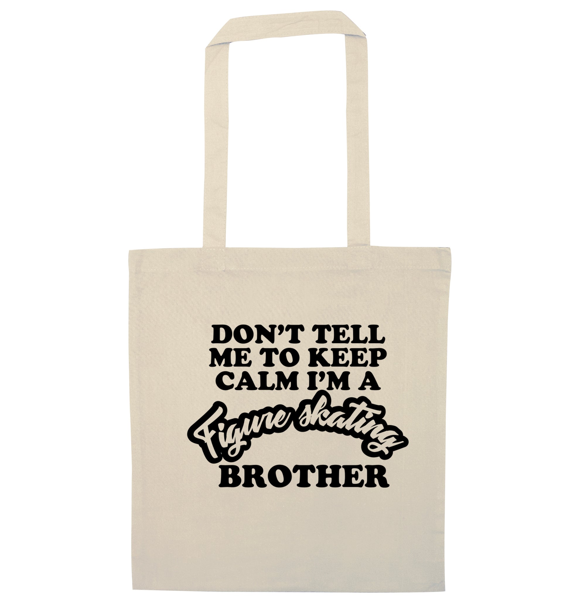 Don't tell me to keep calm I'm a figure skating brother natural tote bag