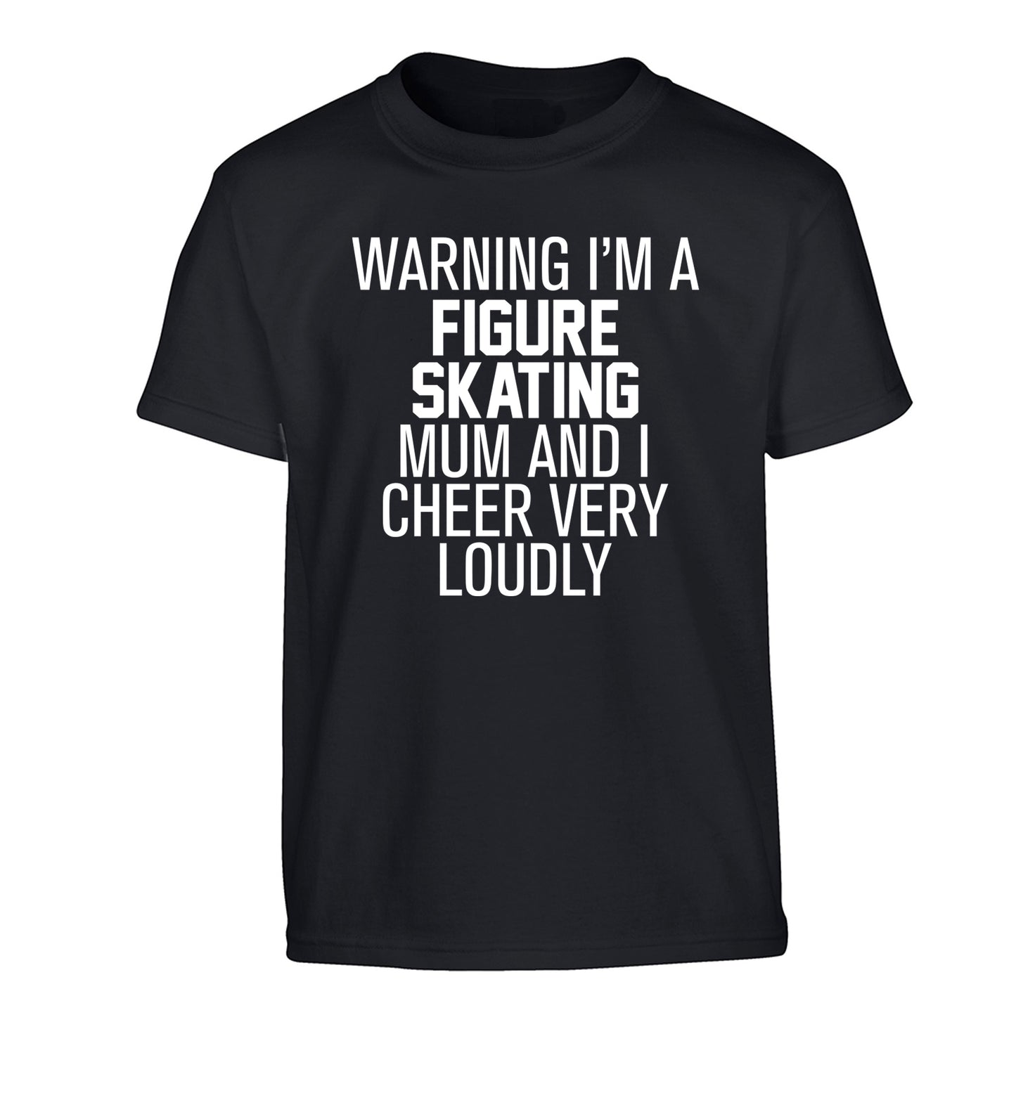 Warning I'm a figure skating mum and I cheer very loudly Children's black Tshirt 12-14 Years