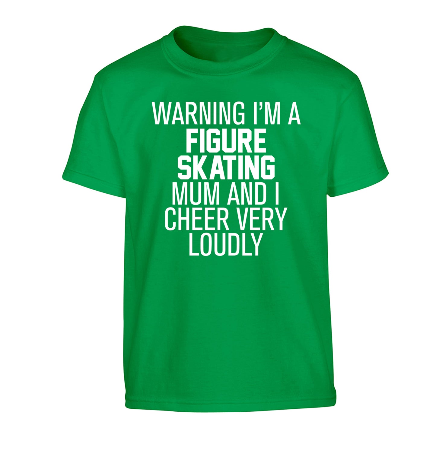 Warning I'm a figure skating mum and I cheer very loudly Children's green Tshirt 12-14 Years
