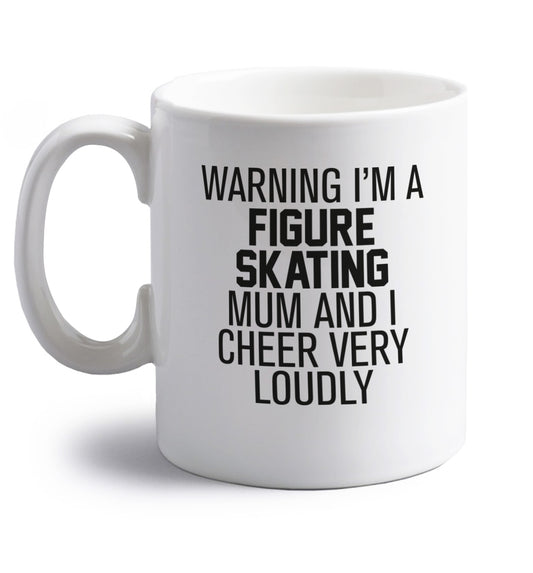 Warning I'm a figure skating mum and I cheer very loudly right handed white ceramic mug 