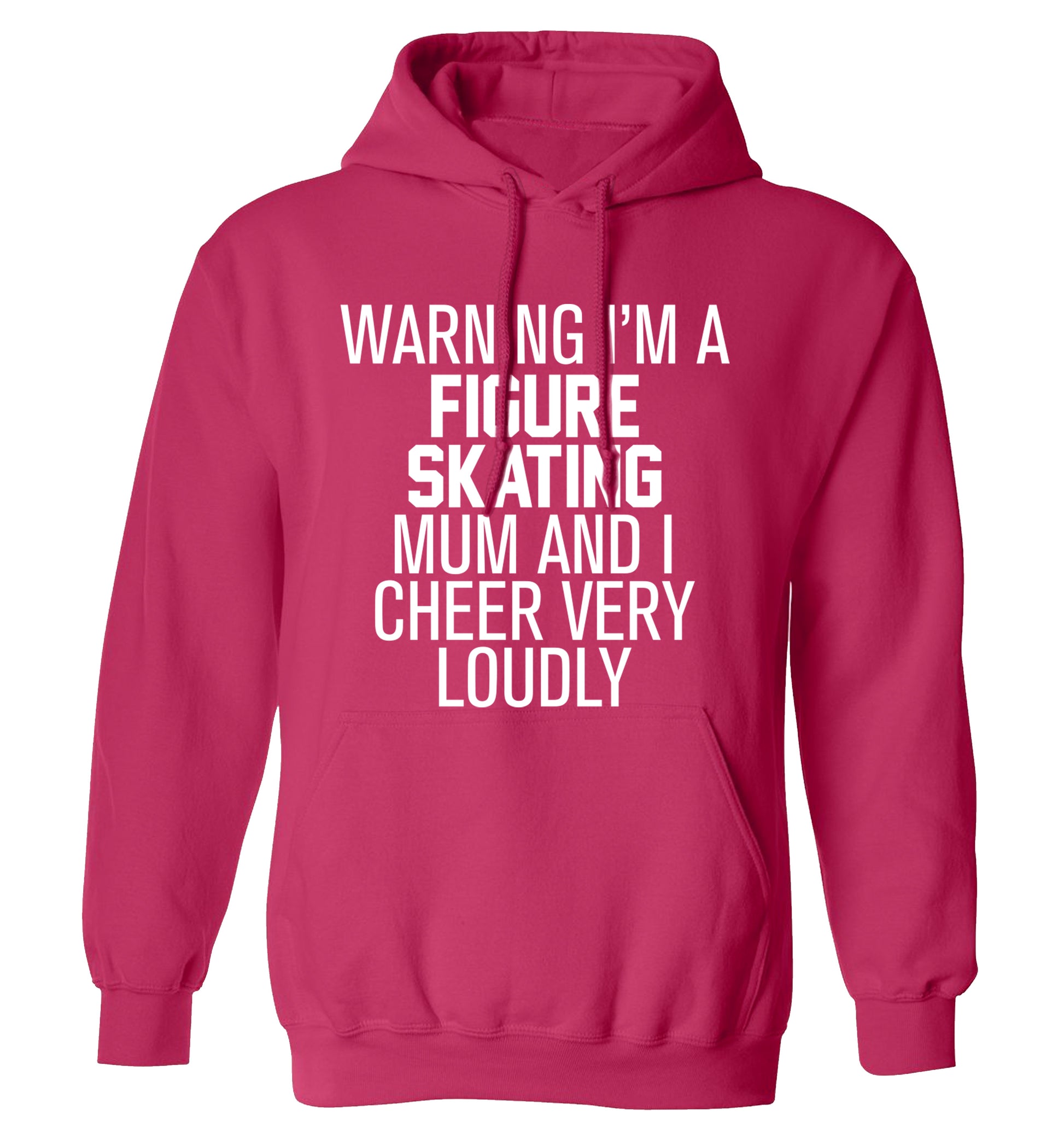 Warning I'm a figure skating mum and I cheer very loudly adults unisexpink hoodie 2XL