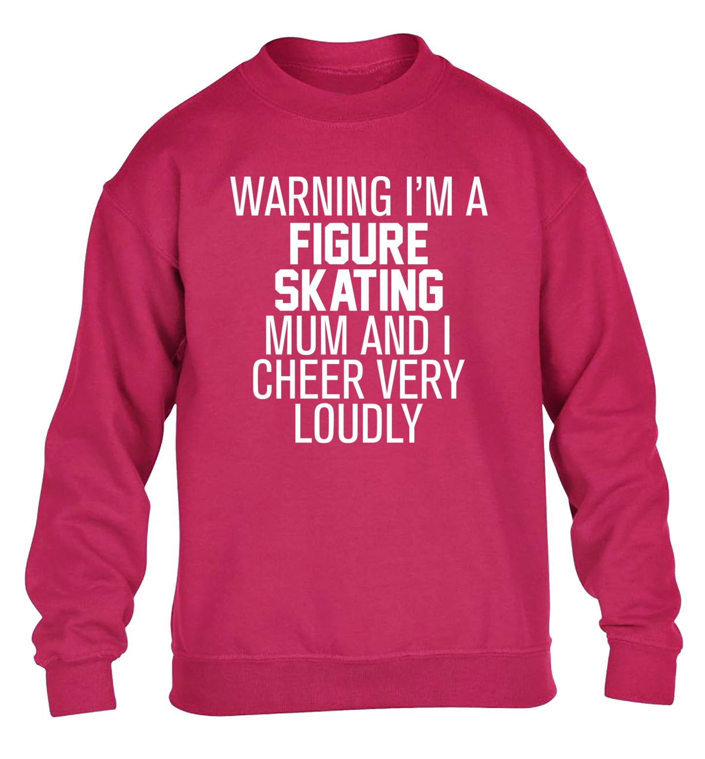 Warning I'm a figure skating mum and I cheer very loudly children's pink sweater 12-14 Years