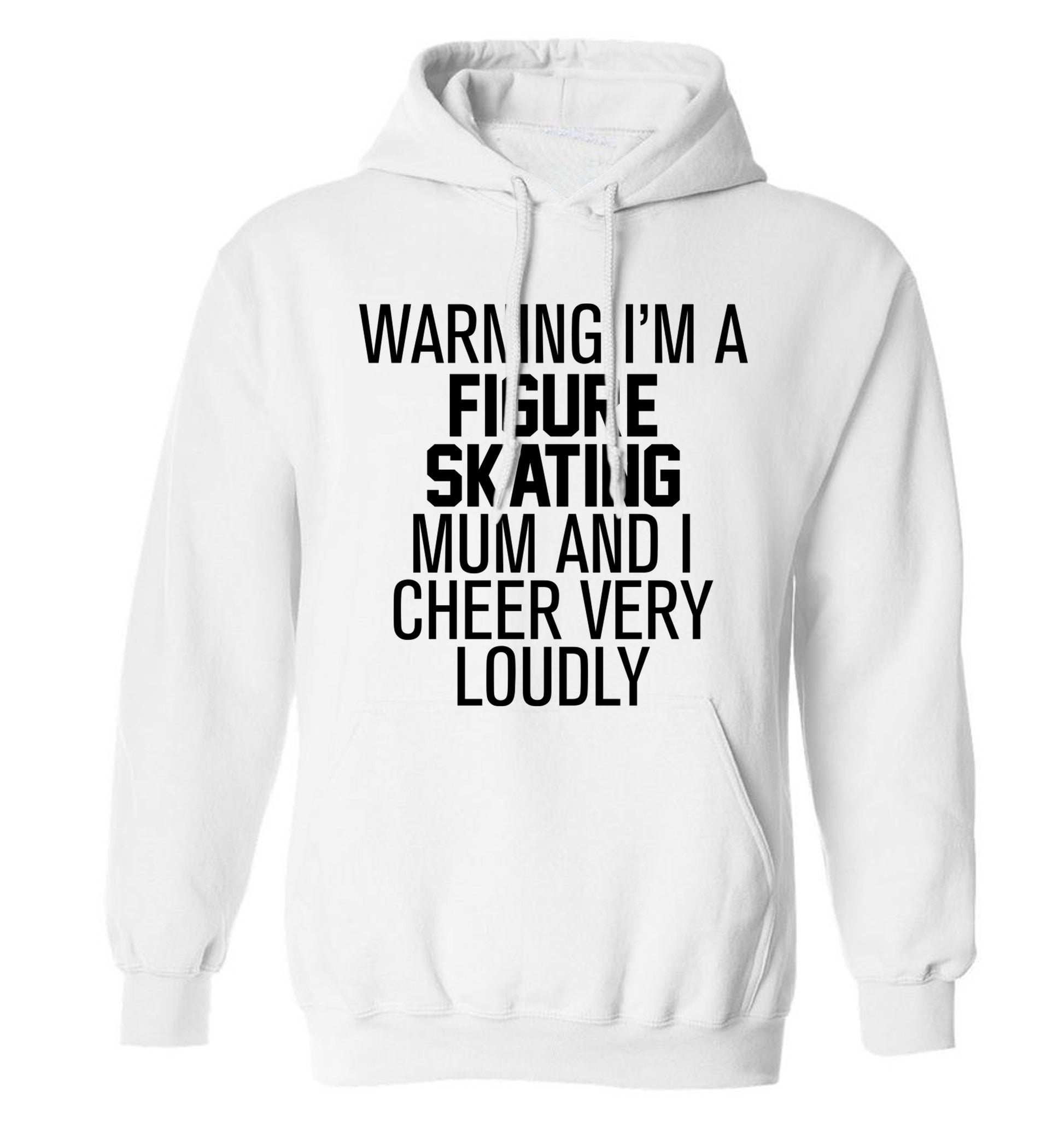 Warning I'm a figure skating mum and I cheer very loudly adults unisexwhite hoodie 2XL