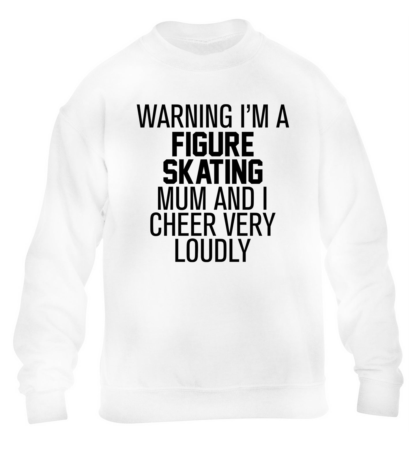 Warning I'm a figure skating mum and I cheer very loudly children's white sweater 12-14 Years