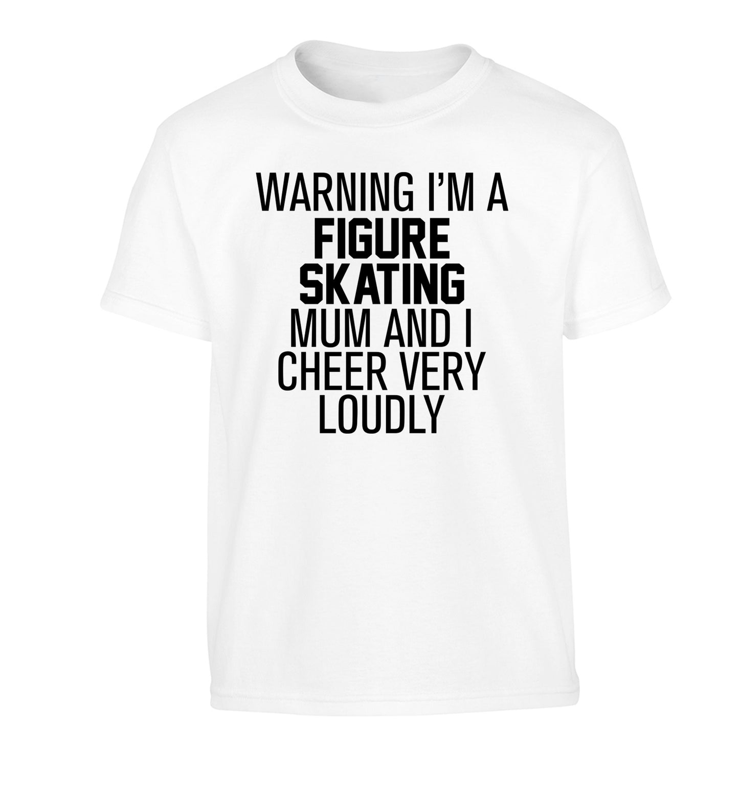 Warning I'm a figure skating mum and I cheer very loudly Children's white Tshirt 12-14 Years