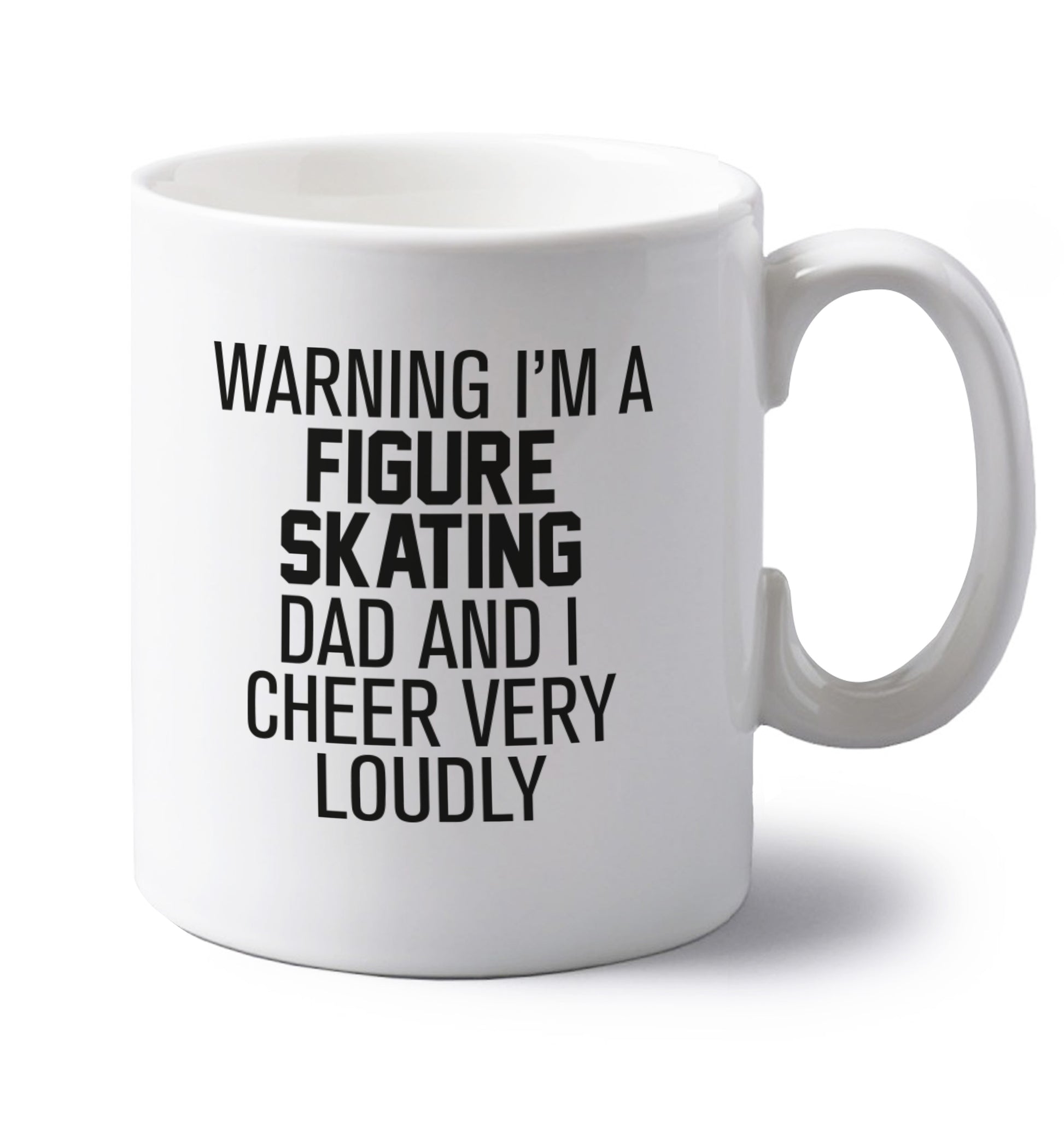 Warning I'm a figure skating dad and I cheer very loudly left handed white ceramic mug 