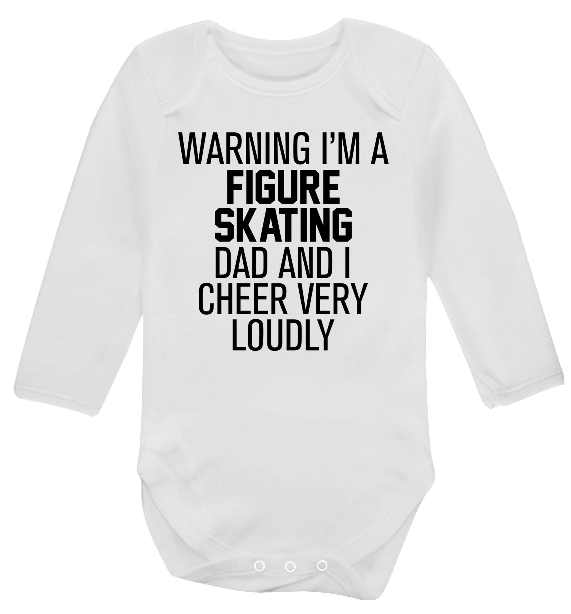 Warning I'm a figure skating dad and I cheer very loudly Baby Vest long sleeved white 6-12 months