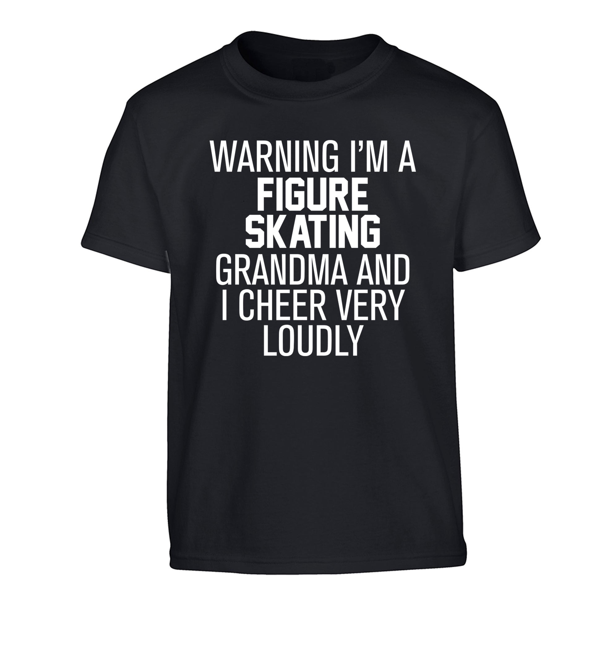 Warning I'm a figure skating grandma and I cheer very loudly Children's black Tshirt 12-14 Years
