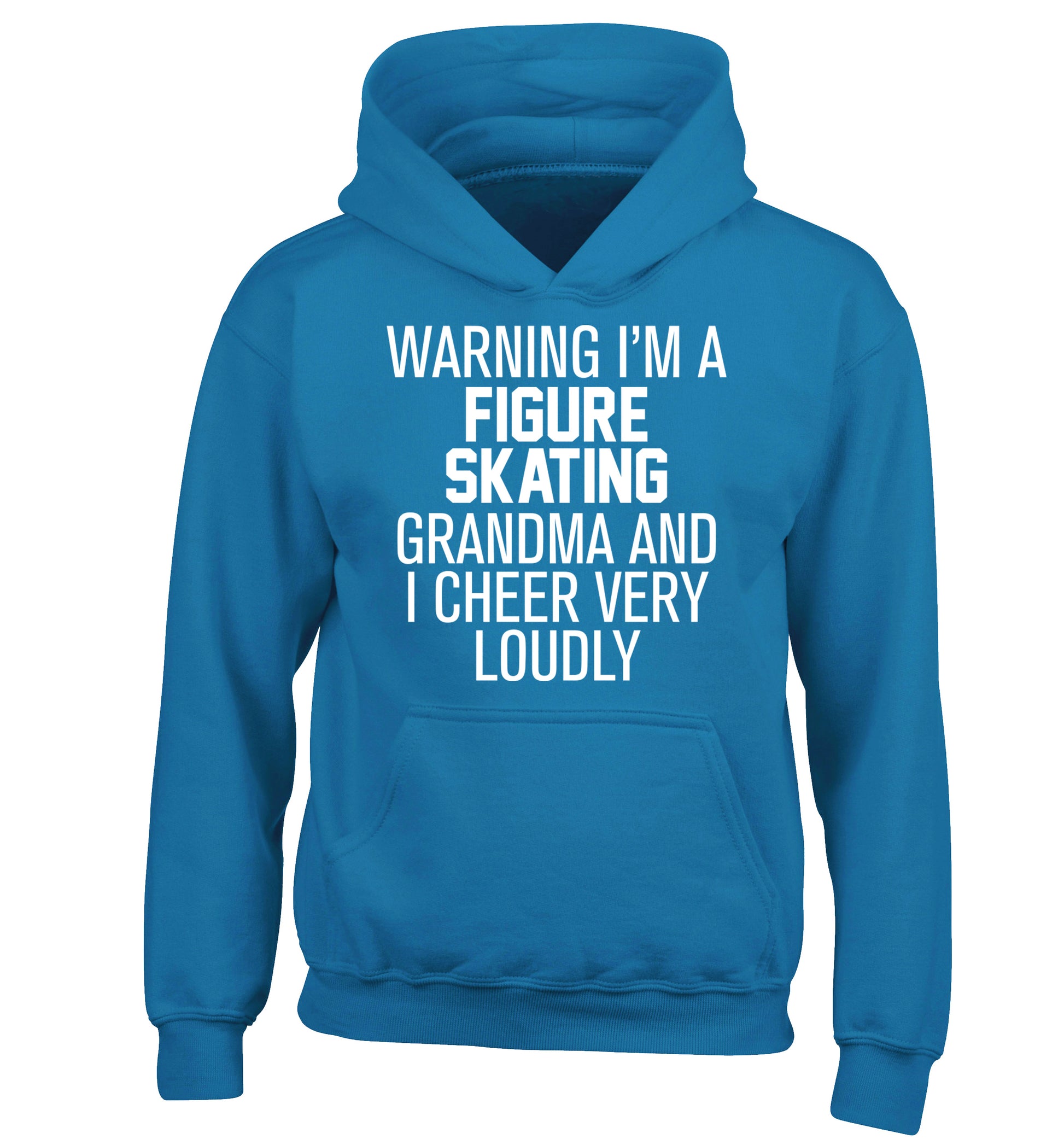 Warning I'm a figure skating grandma and I cheer very loudly children's blue hoodie 12-14 Years