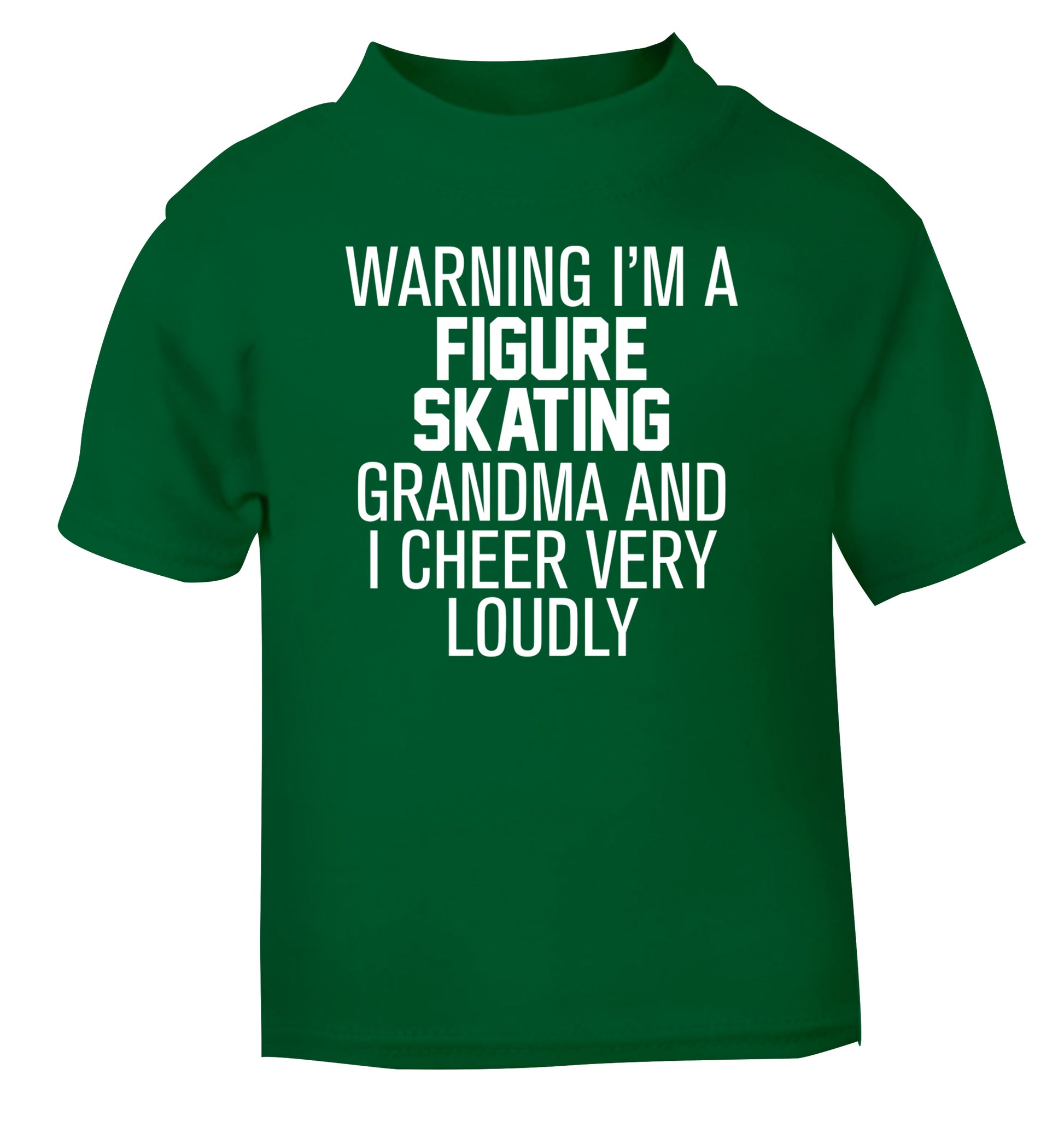 Warning I'm a figure skating grandma and I cheer very loudly green Baby Toddler Tshirt 2 Years