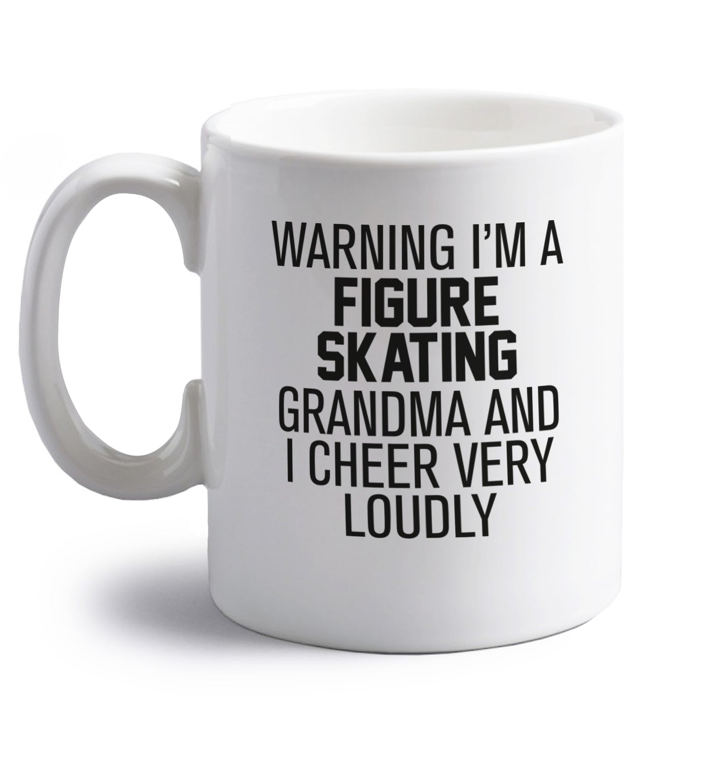 Warning I'm a figure skating grandma and I cheer very loudly right handed white ceramic mug 