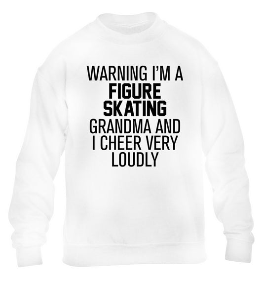 Warning I'm a figure skating grandma and I cheer very loudly children's white sweater 12-14 Years