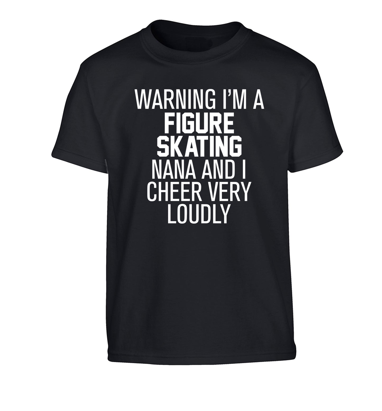 Warning I'm a figure skating nana and I cheer very loudly Children's black Tshirt 12-14 Years