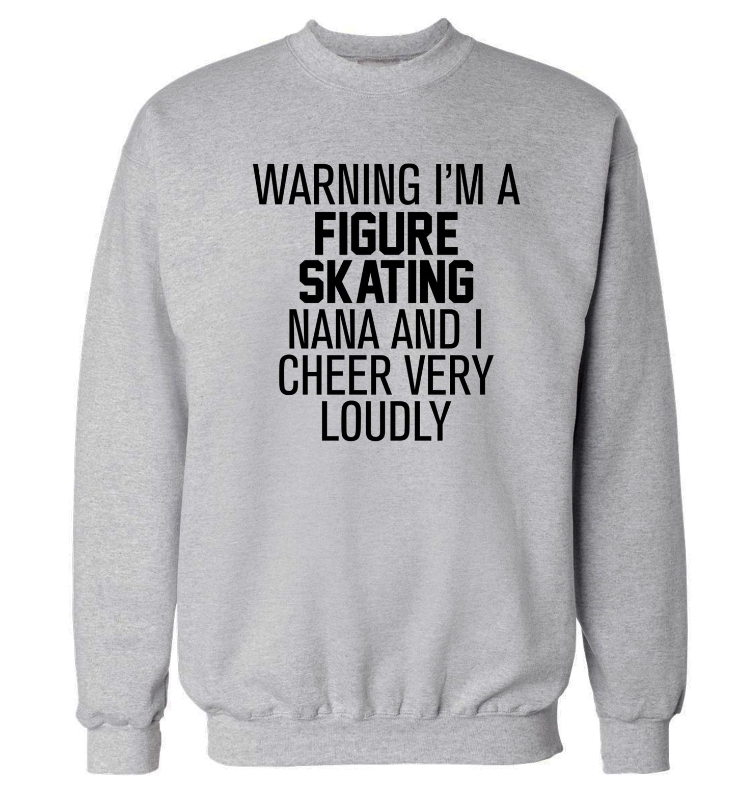 Warning I'm a figure skating nana and I cheer very loudly Adult's unisexgrey Sweater 2XL
