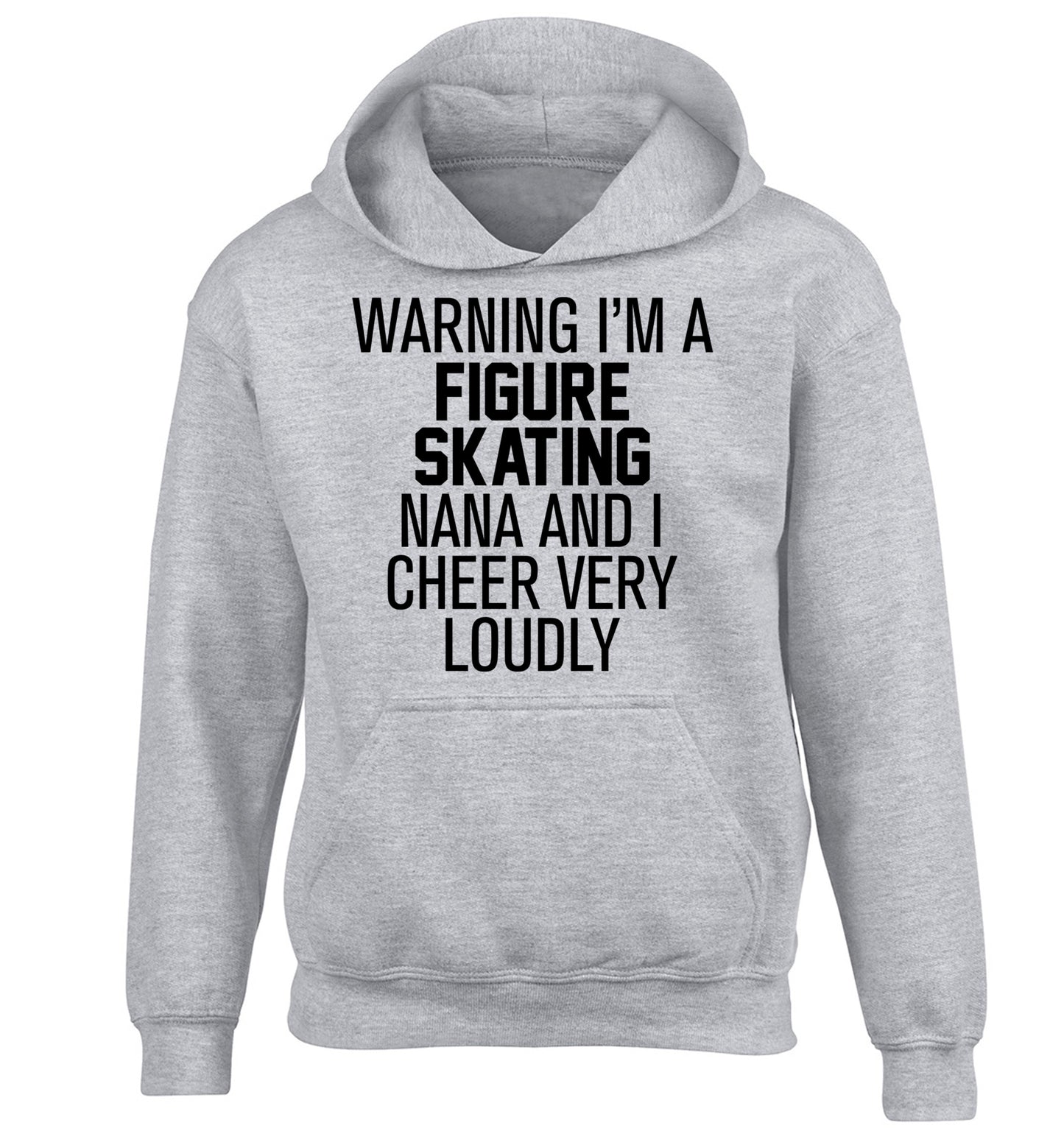 Warning I'm a figure skating nana and I cheer very loudly children's grey hoodie 12-14 Years