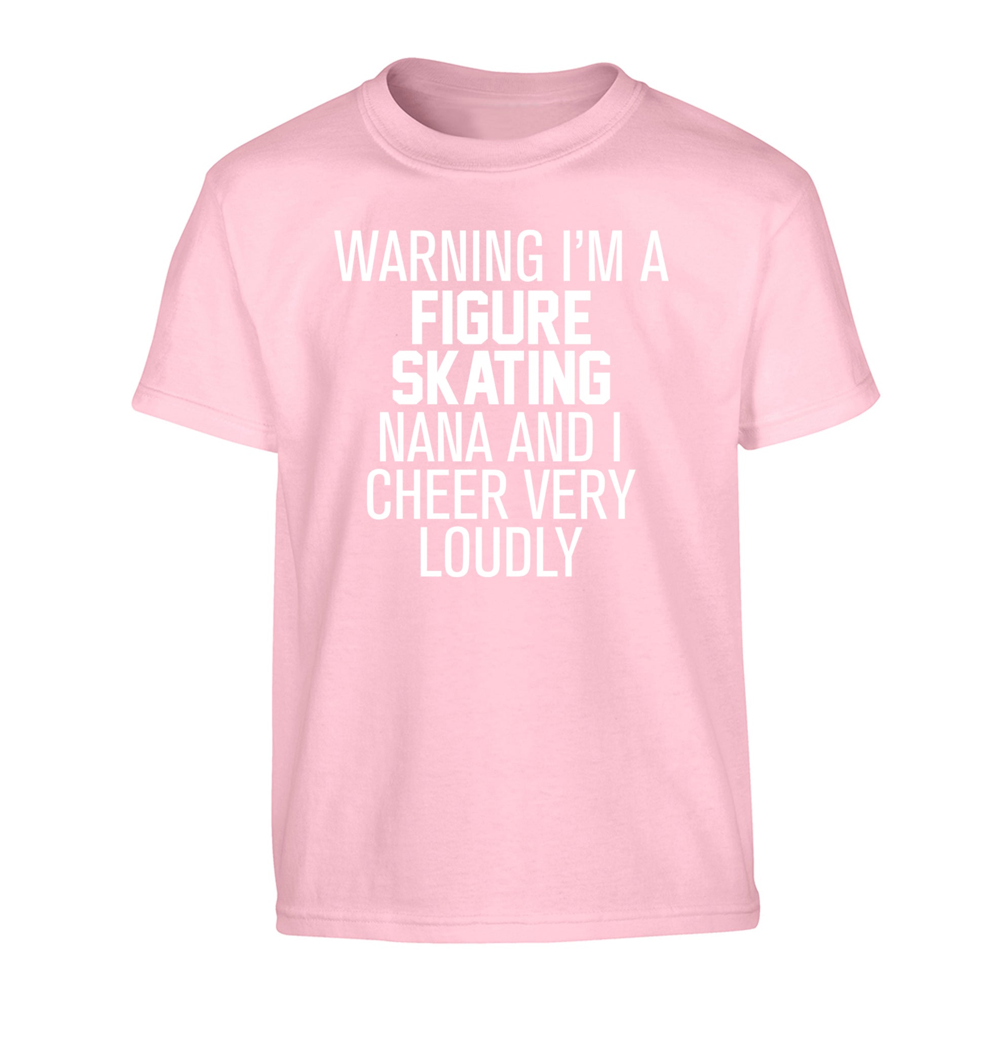 Warning I'm a figure skating nana and I cheer very loudly Children's light pink Tshirt 12-14 Years