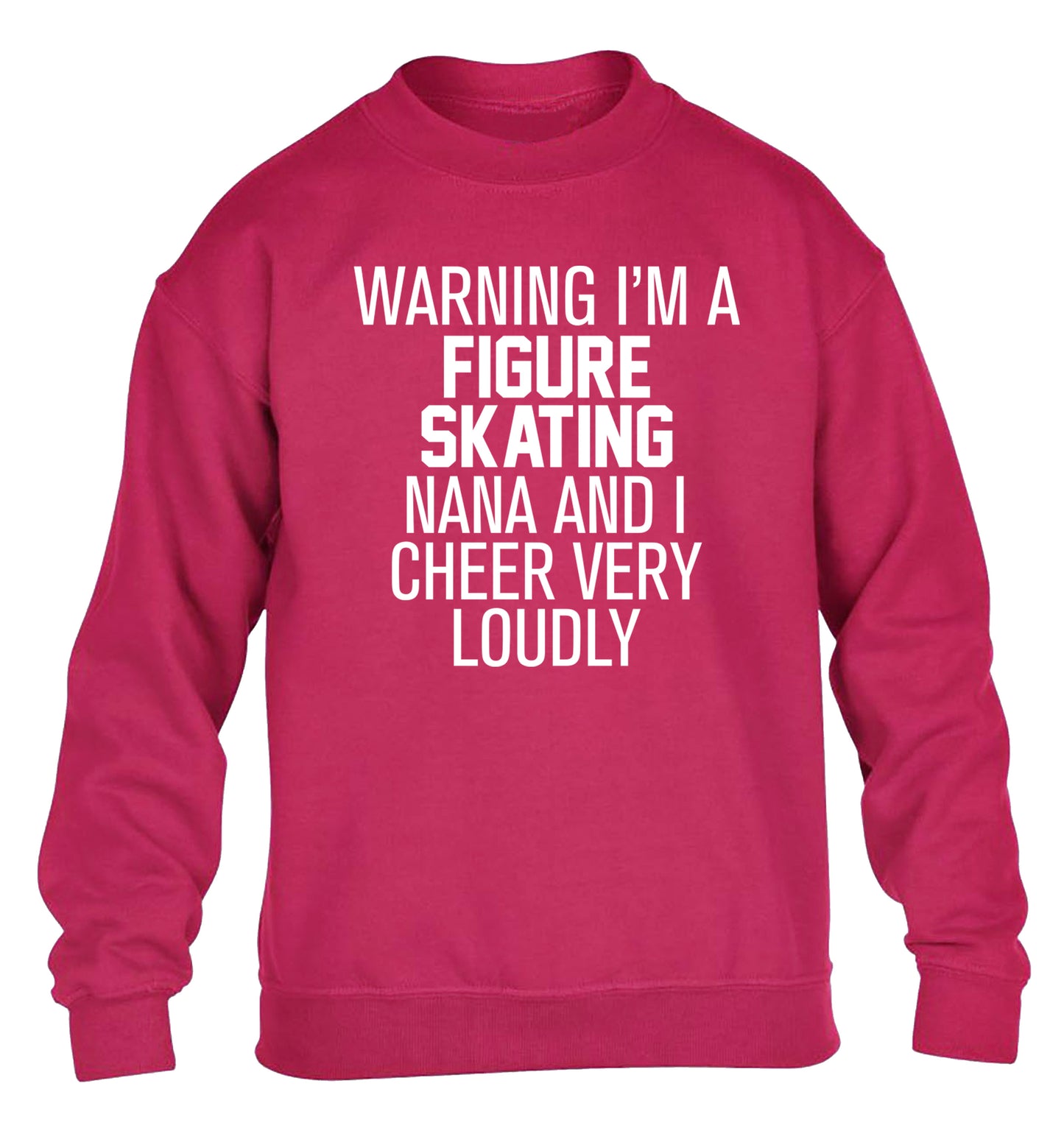 Warning I'm a figure skating nana and I cheer very loudly children's pink sweater 12-14 Years