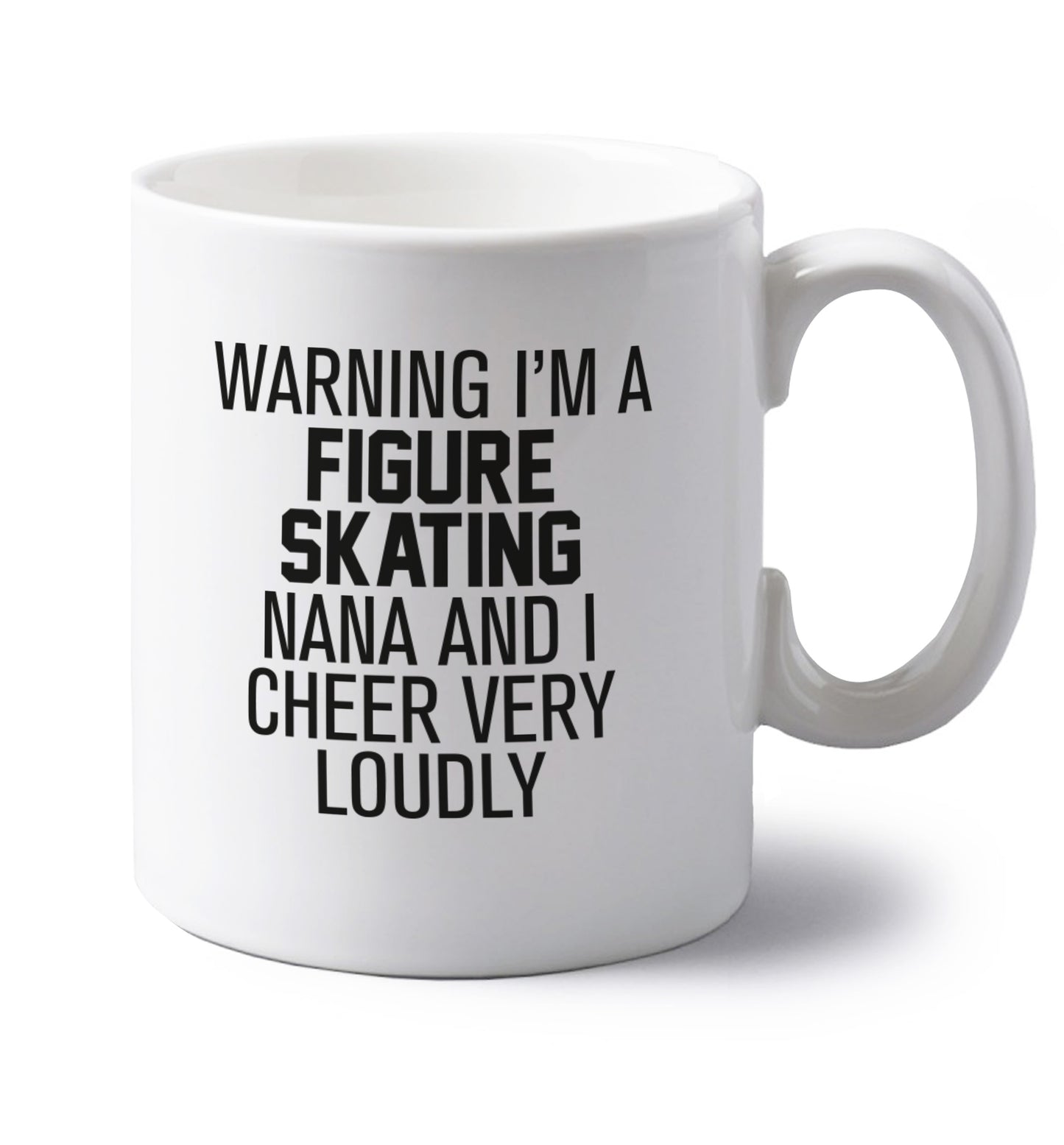 Warning I'm a figure skating nana and I cheer very loudly left handed white ceramic mug 