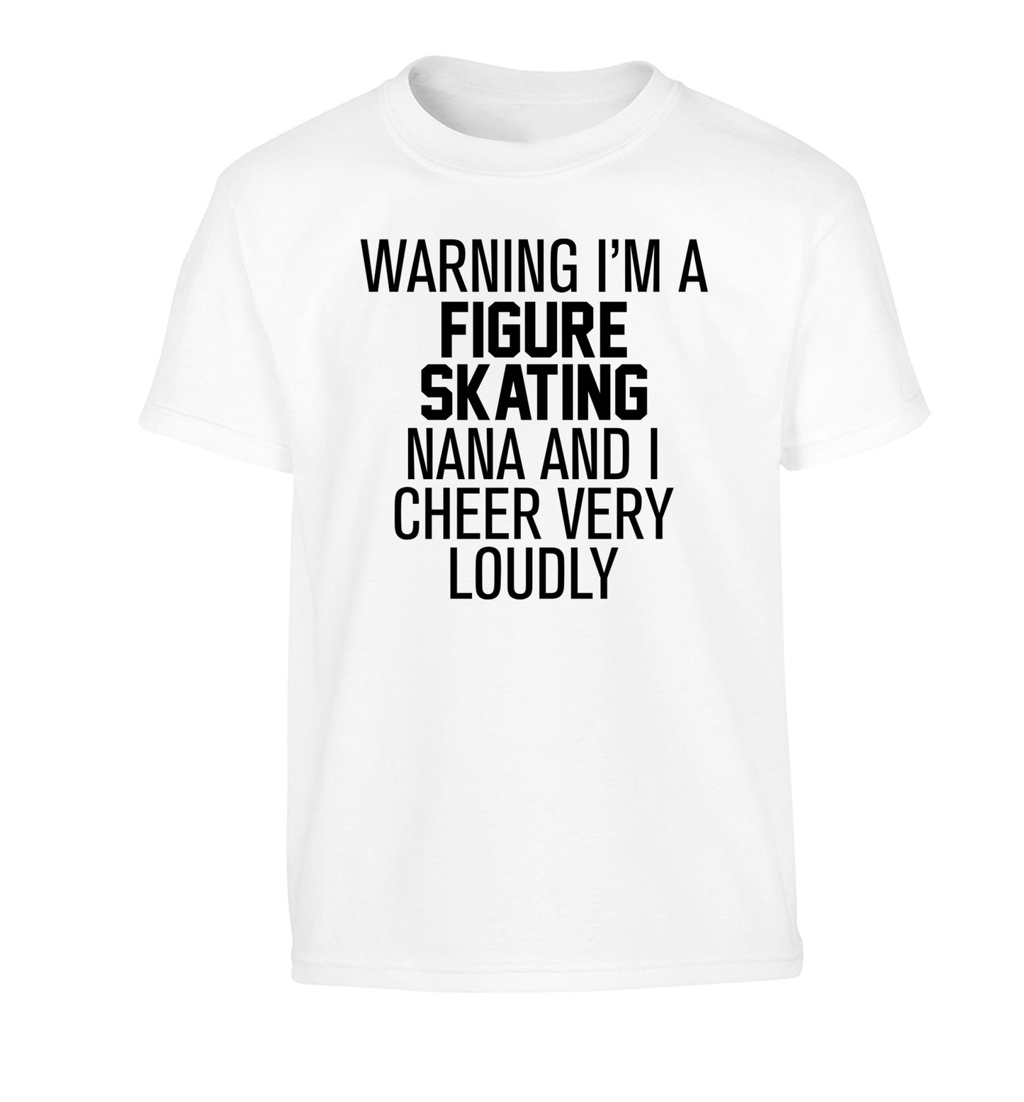Warning I'm a figure skating nana and I cheer very loudly Children's white Tshirt 12-14 Years