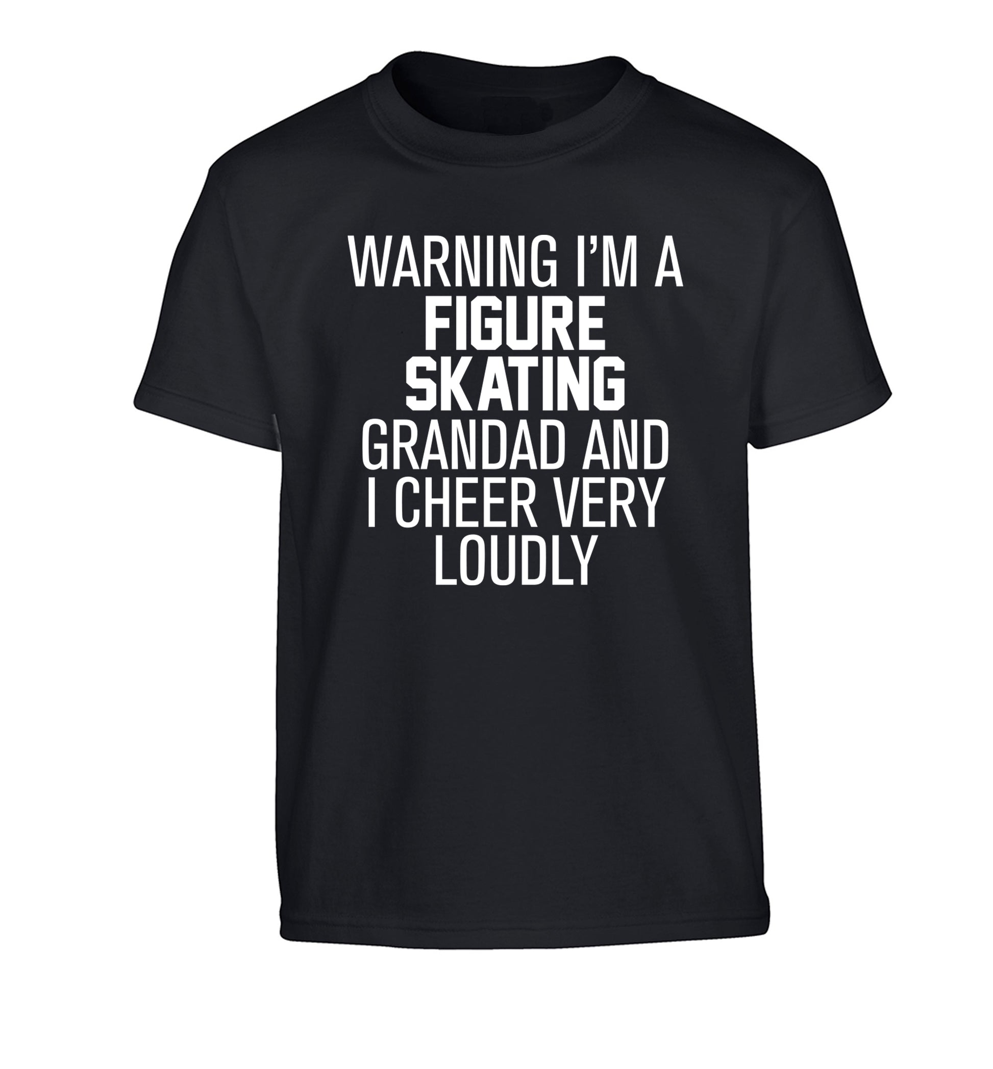 Warning I'm a figure skating grandad and I cheer very loudly Children's black Tshirt 12-14 Years