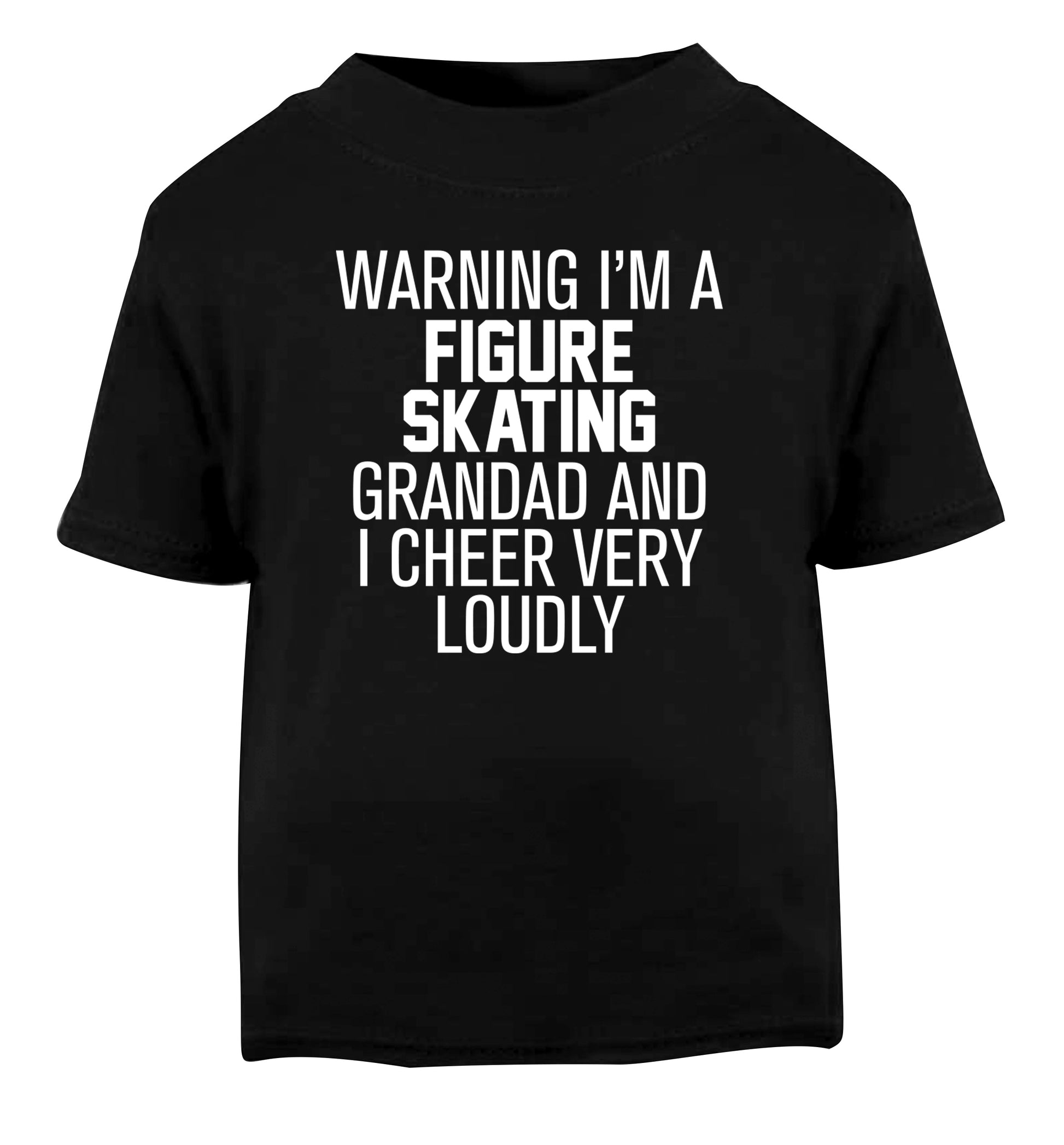 Warning I'm a figure skating grandad and I cheer very loudly Black Baby Toddler Tshirt 2 years