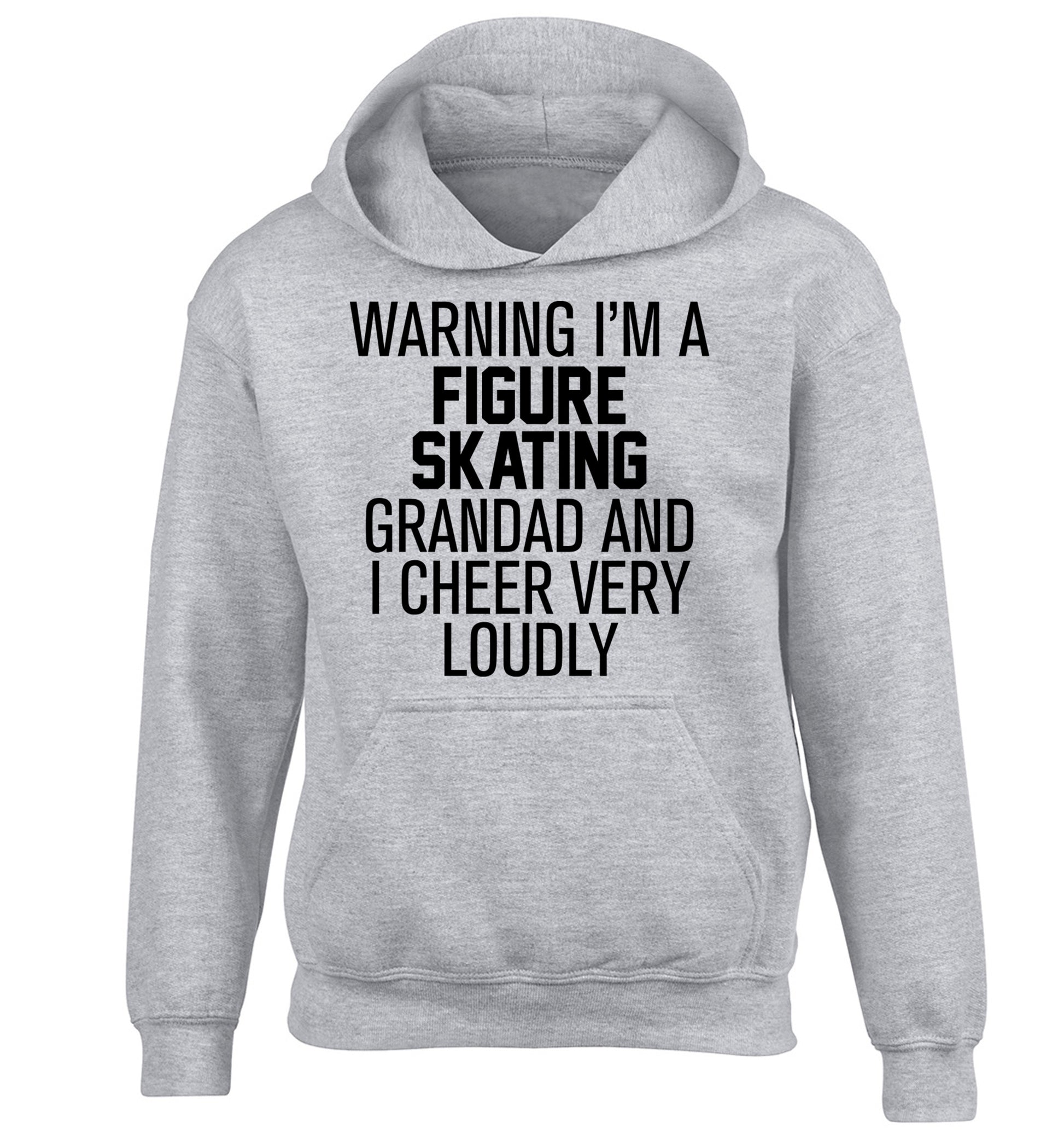 Warning I'm a figure skating grandad and I cheer very loudly children's grey hoodie 12-14 Years