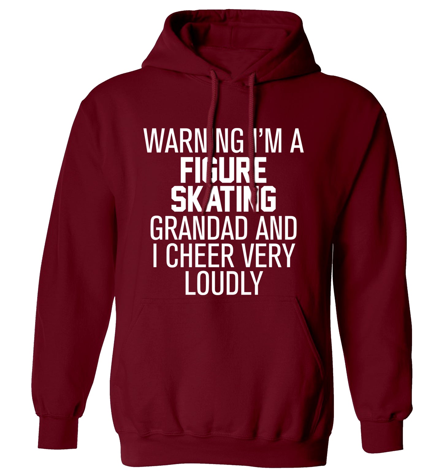 Warning I'm a figure skating grandad and I cheer very loudly adults unisexmaroon hoodie 2XL