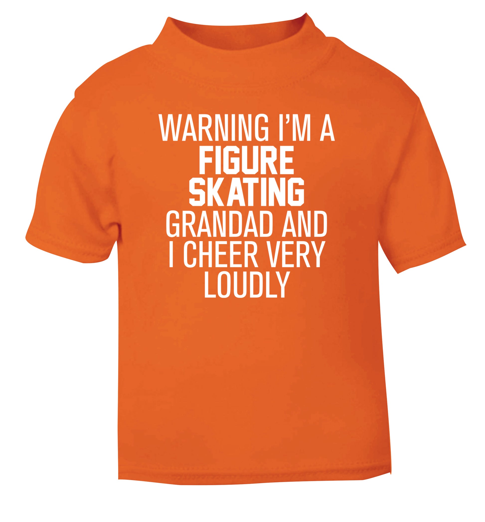 Warning I'm a figure skating grandad and I cheer very loudly orange Baby Toddler Tshirt 2 Years