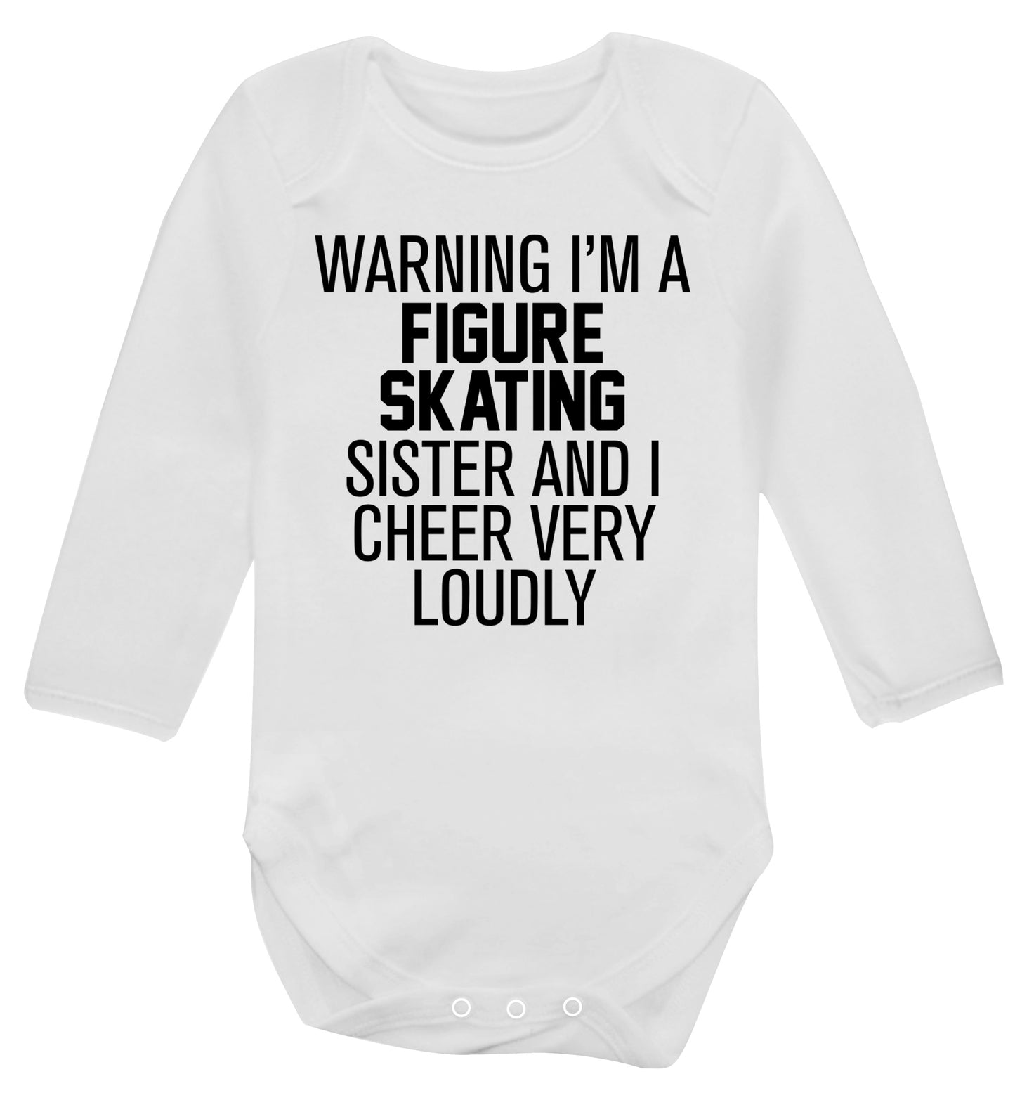 Warning I'm a figure skating sister and I cheer very loudly Baby Vest long sleeved white 6-12 months