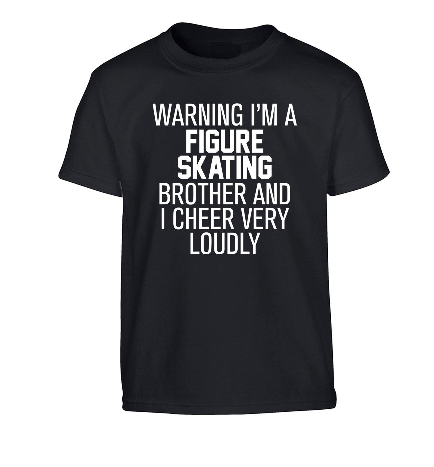 Warning I'm a figure skating brother and I cheer very loudly Children's black Tshirt 12-14 Years