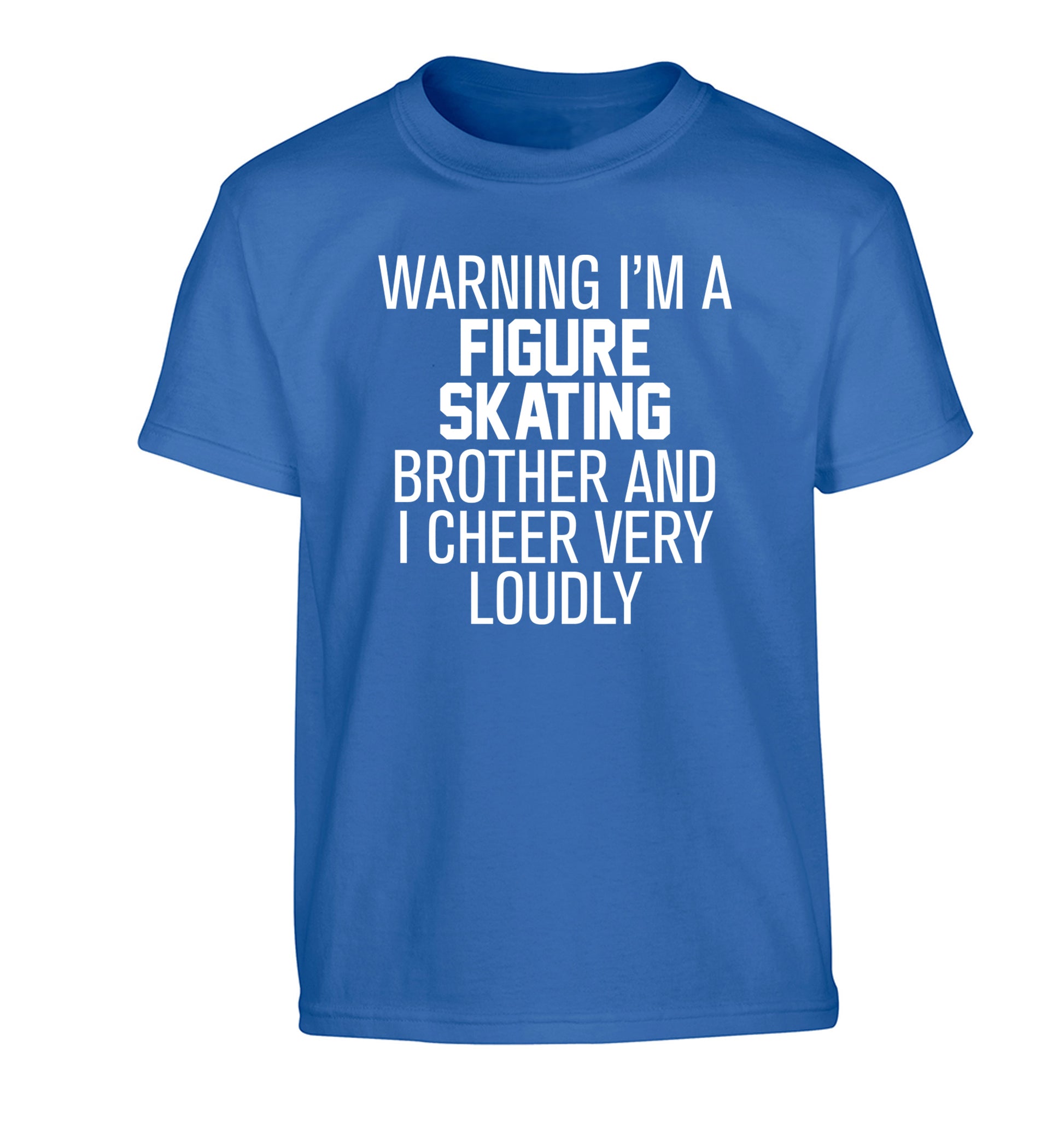 Warning I'm a figure skating brother and I cheer very loudly Children's blue Tshirt 12-14 Years