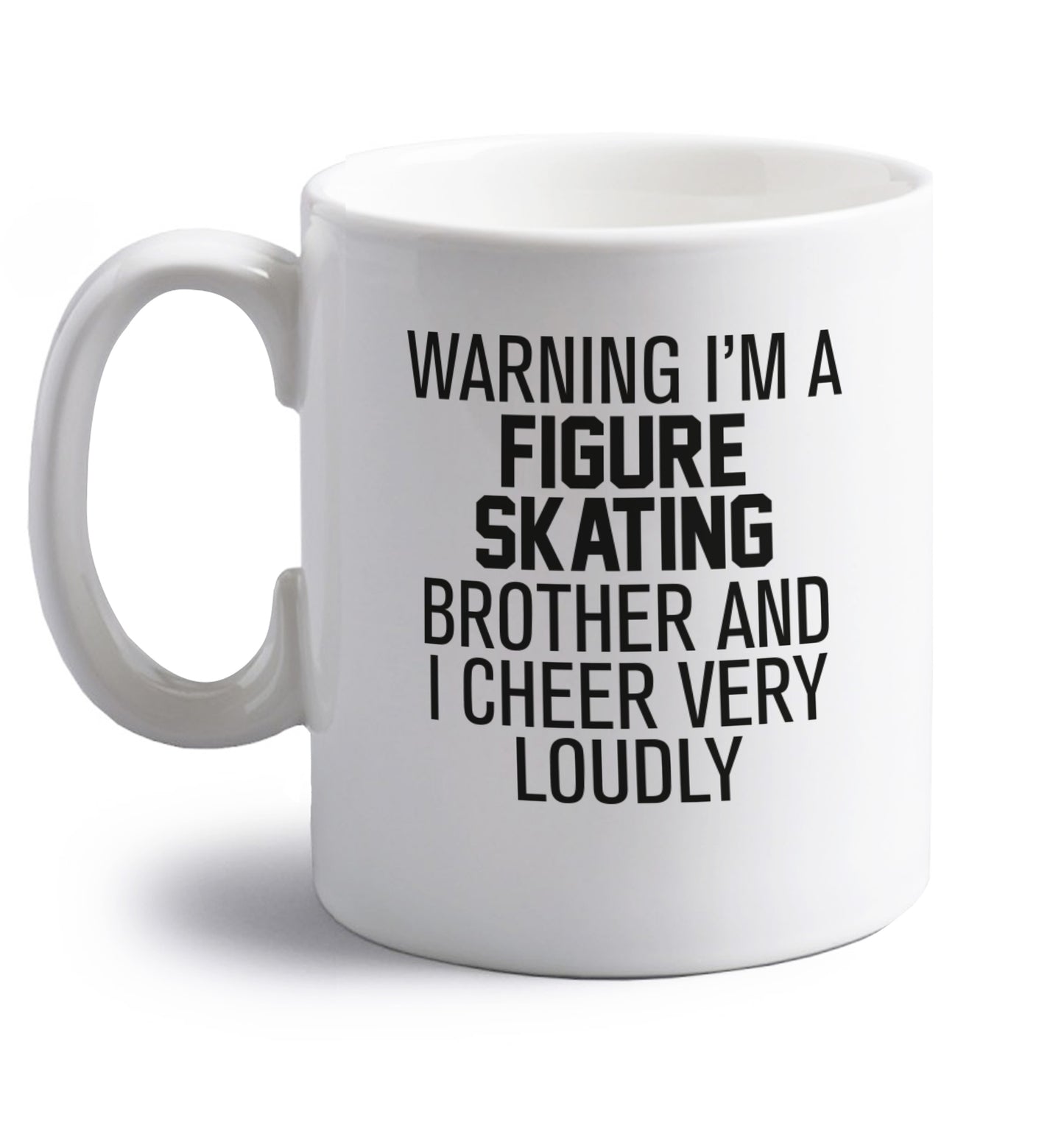 Warning I'm a figure skating brother and I cheer very loudly right handed white ceramic mug 
