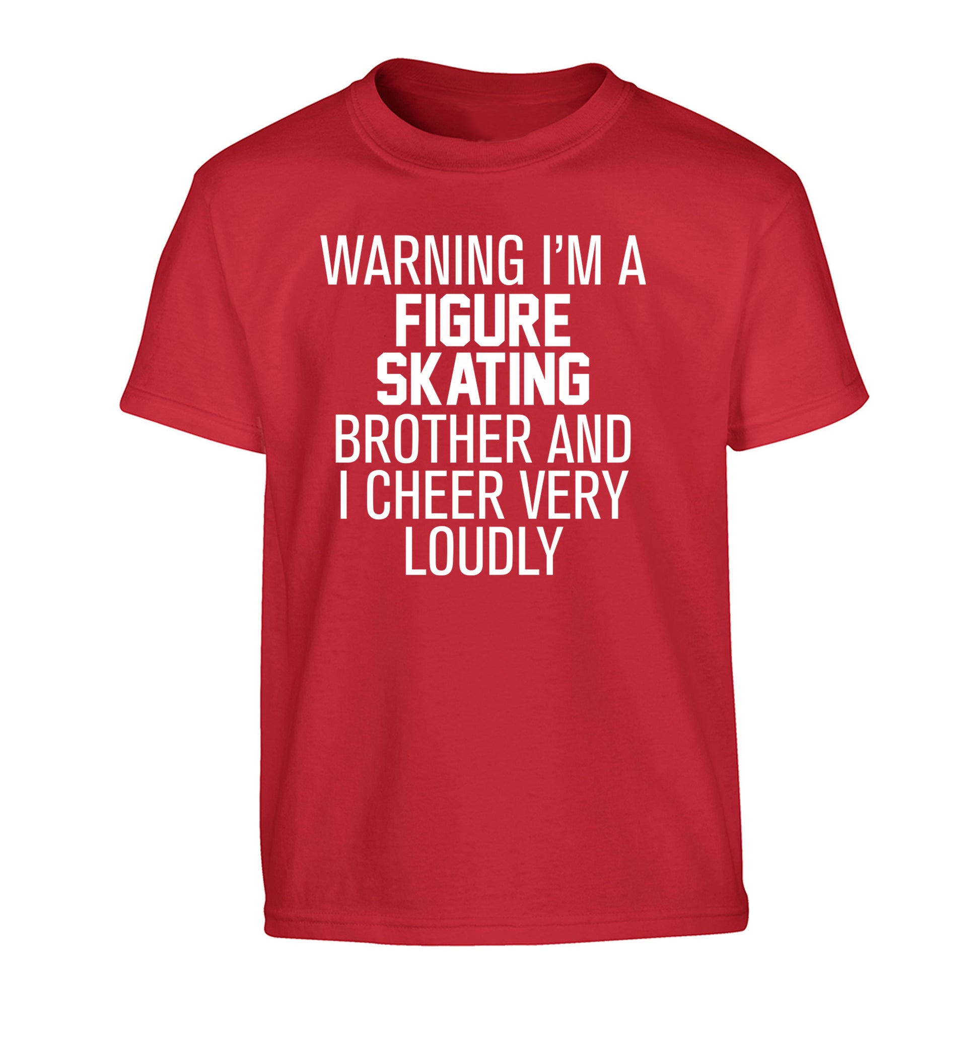 Warning I'm a figure skating brother and I cheer very loudly Children's red Tshirt 12-14 Years