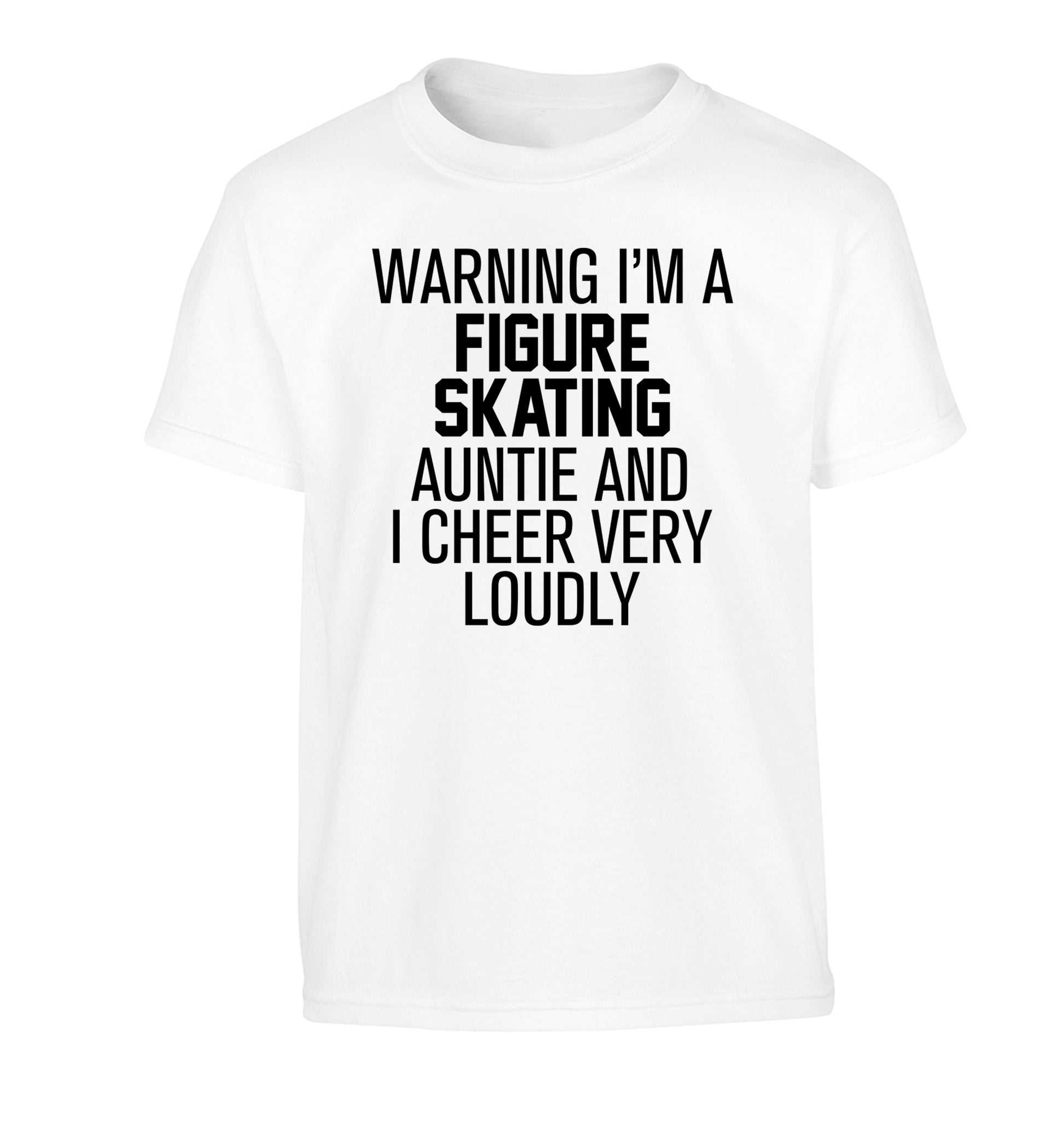 Warning I'm a figure skating auntie and I cheer very loudly Children's white Tshirt 12-14 Years