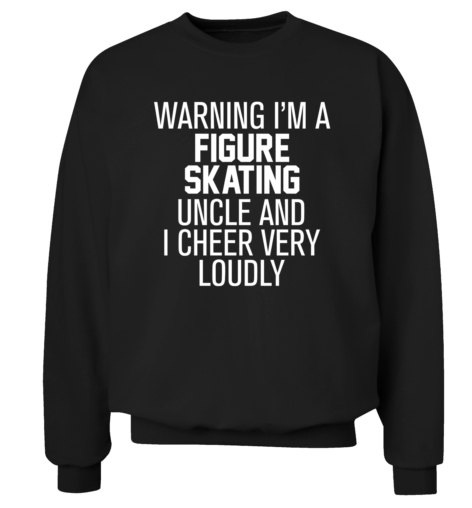 Warning I'm a figure skating uncle and I cheer very loudly Adult's unisexblack Sweater 2XL