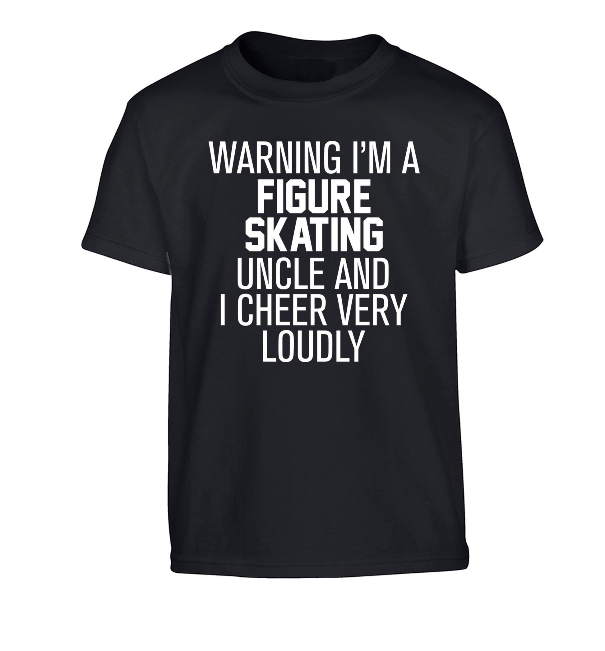 Warning I'm a figure skating uncle and I cheer very loudly Children's black Tshirt 12-14 Years