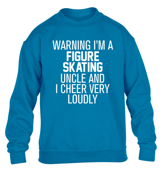 Warning I'm a figure skating uncle and I cheer very loudly children's blue sweater 12-14 Years
