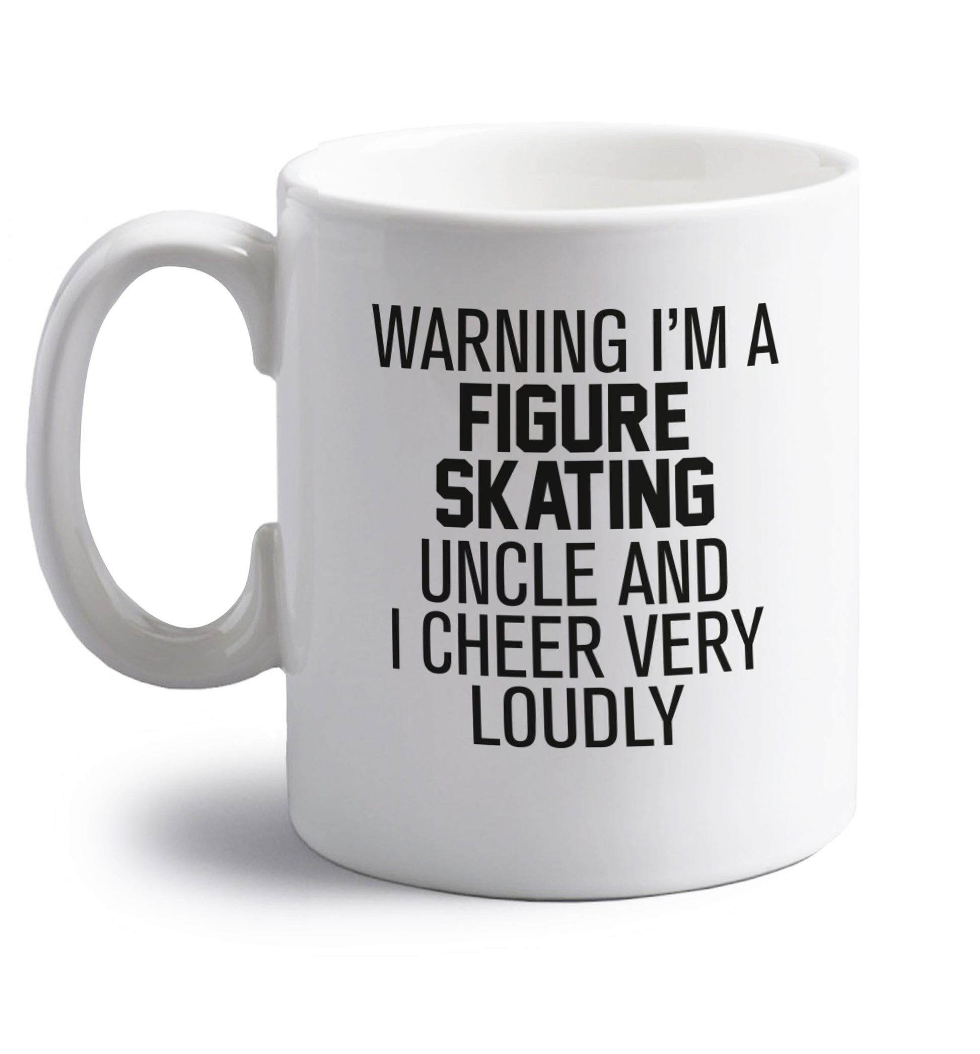 Warning I'm a figure skating uncle and I cheer very loudly right handed white ceramic mug 