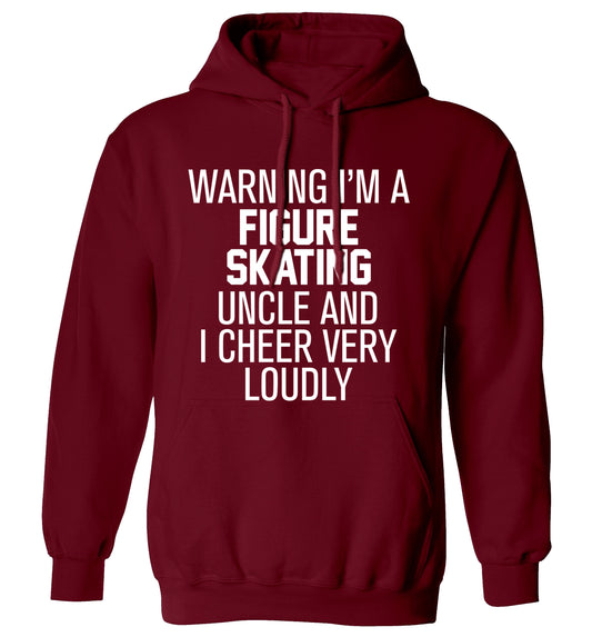 Warning I'm a figure skating uncle and I cheer very loudly adults unisexmaroon hoodie 2XL