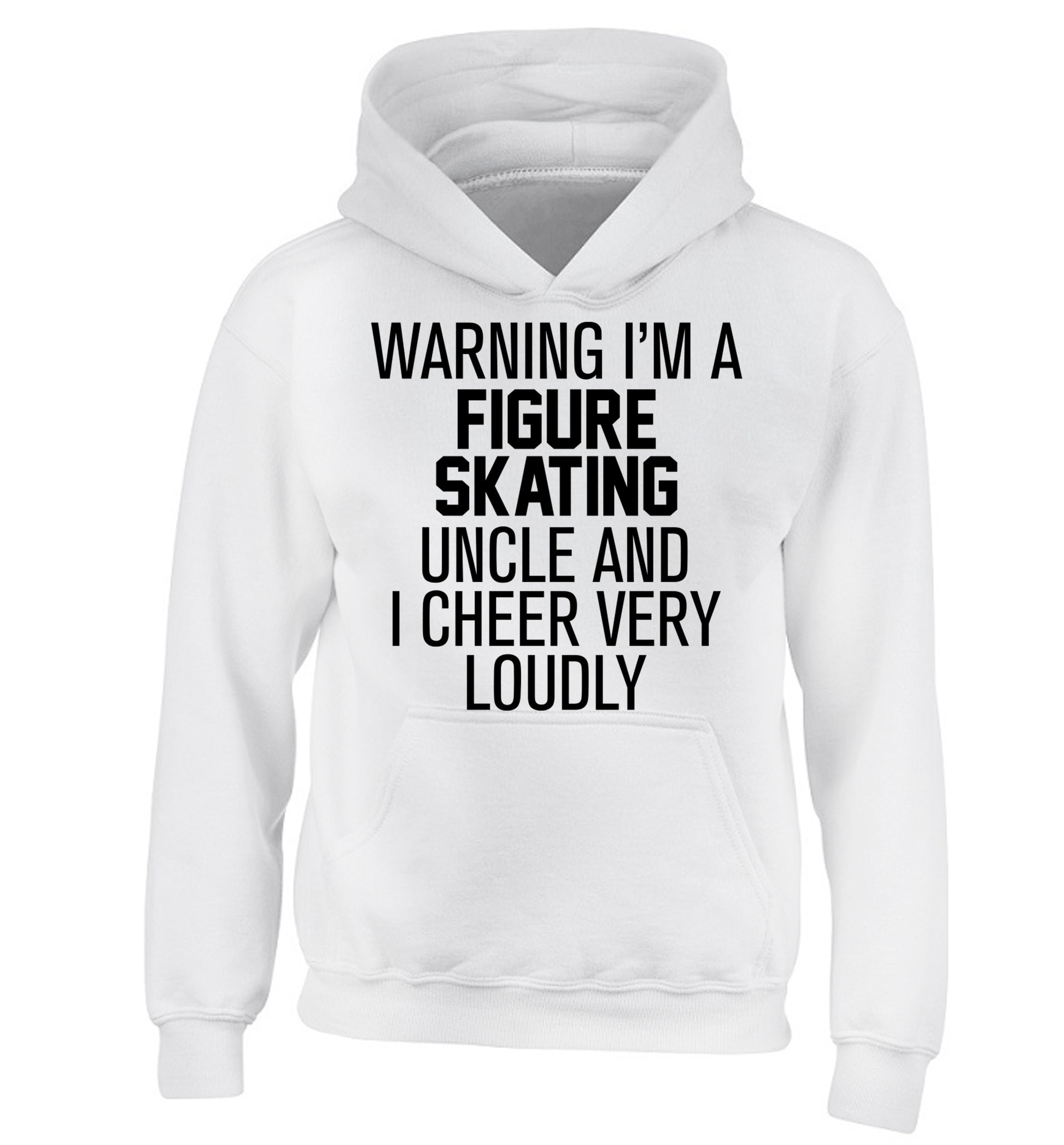 Warning I'm a figure skating uncle and I cheer very loudly children's white hoodie 12-14 Years