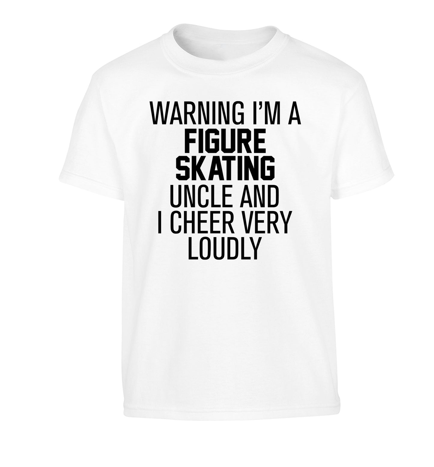 Warning I'm a figure skating uncle and I cheer very loudly Children's white Tshirt 12-14 Years