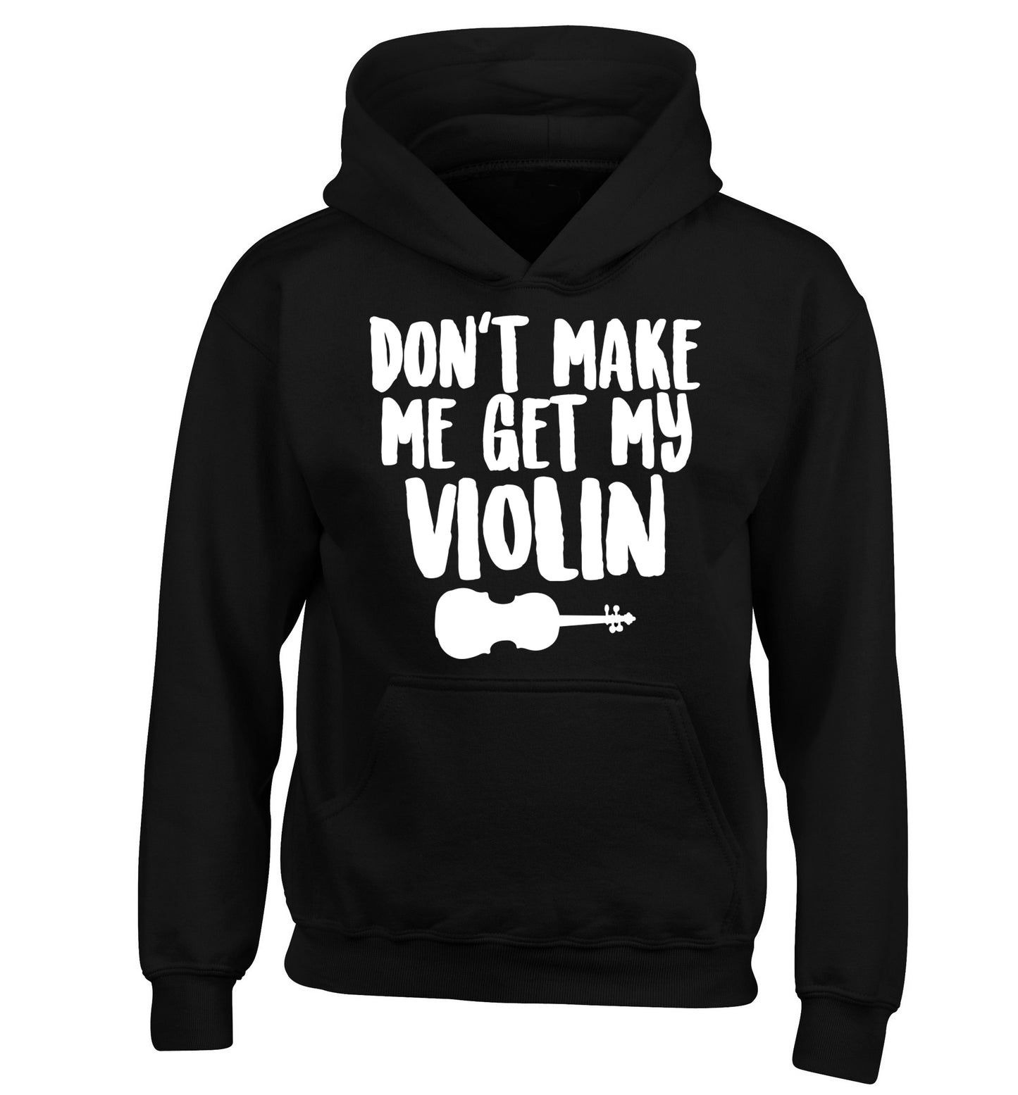 Don't make me get my violin children's black hoodie 12-13 Years
