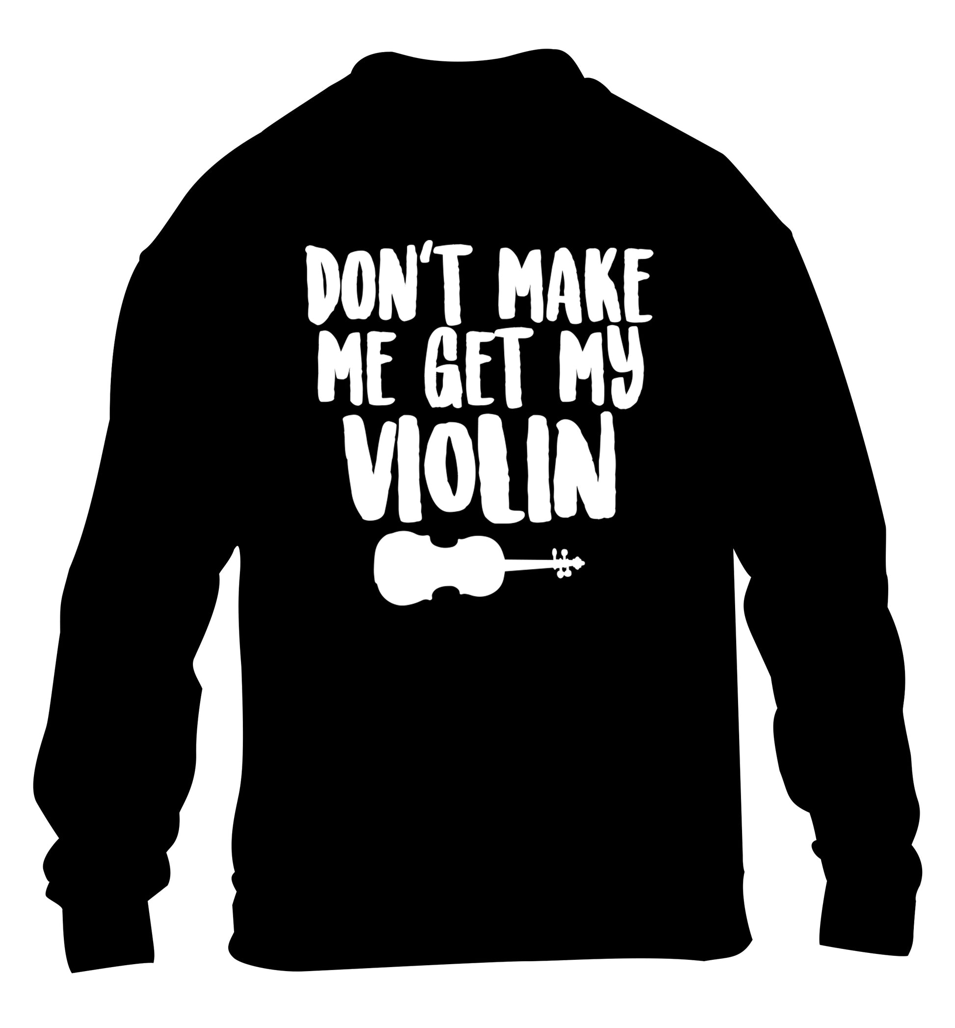 Don't make me get my violin children's black sweater 12-13 Years
