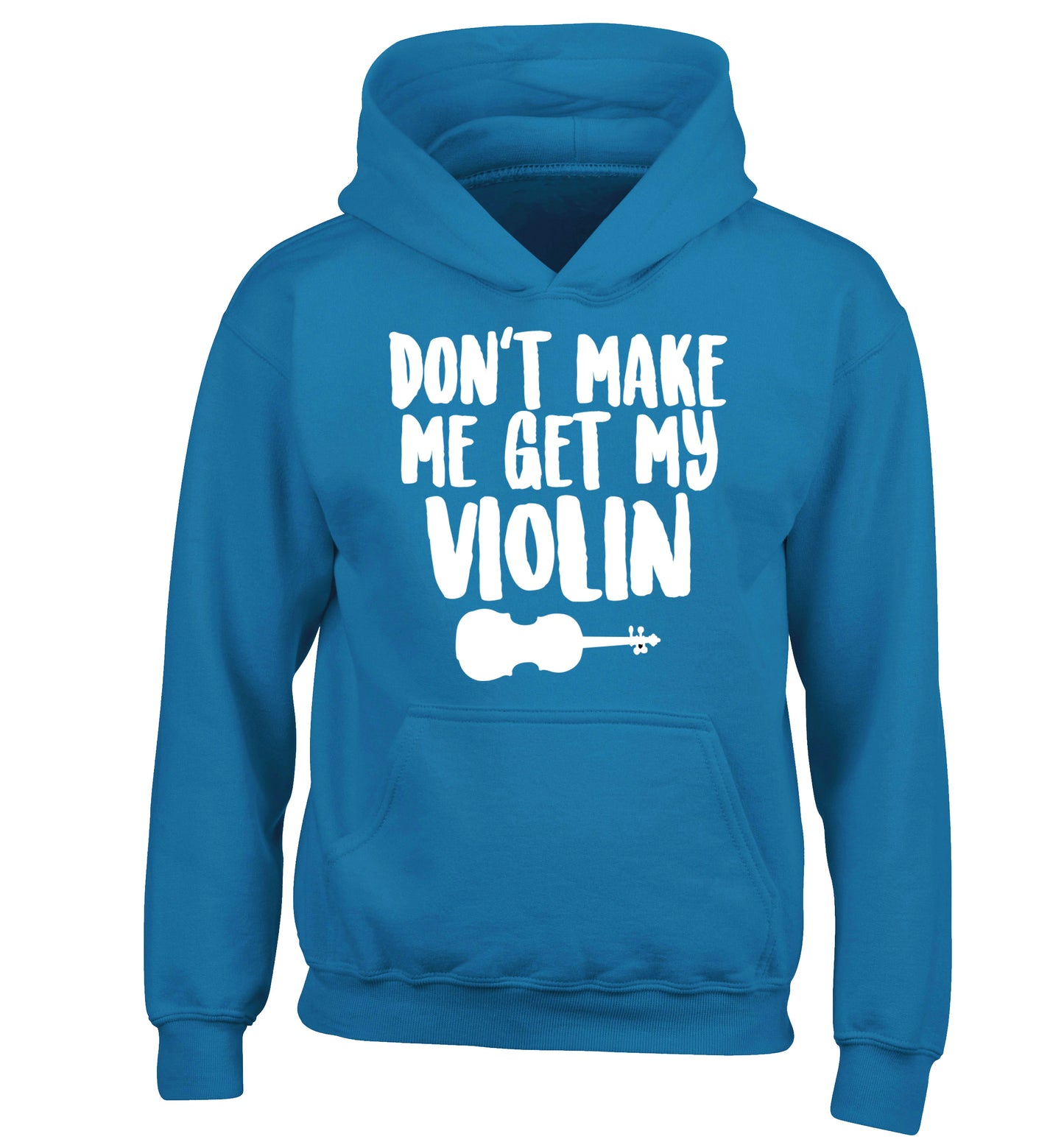Don't make me get my violin children's blue hoodie 12-13 Years