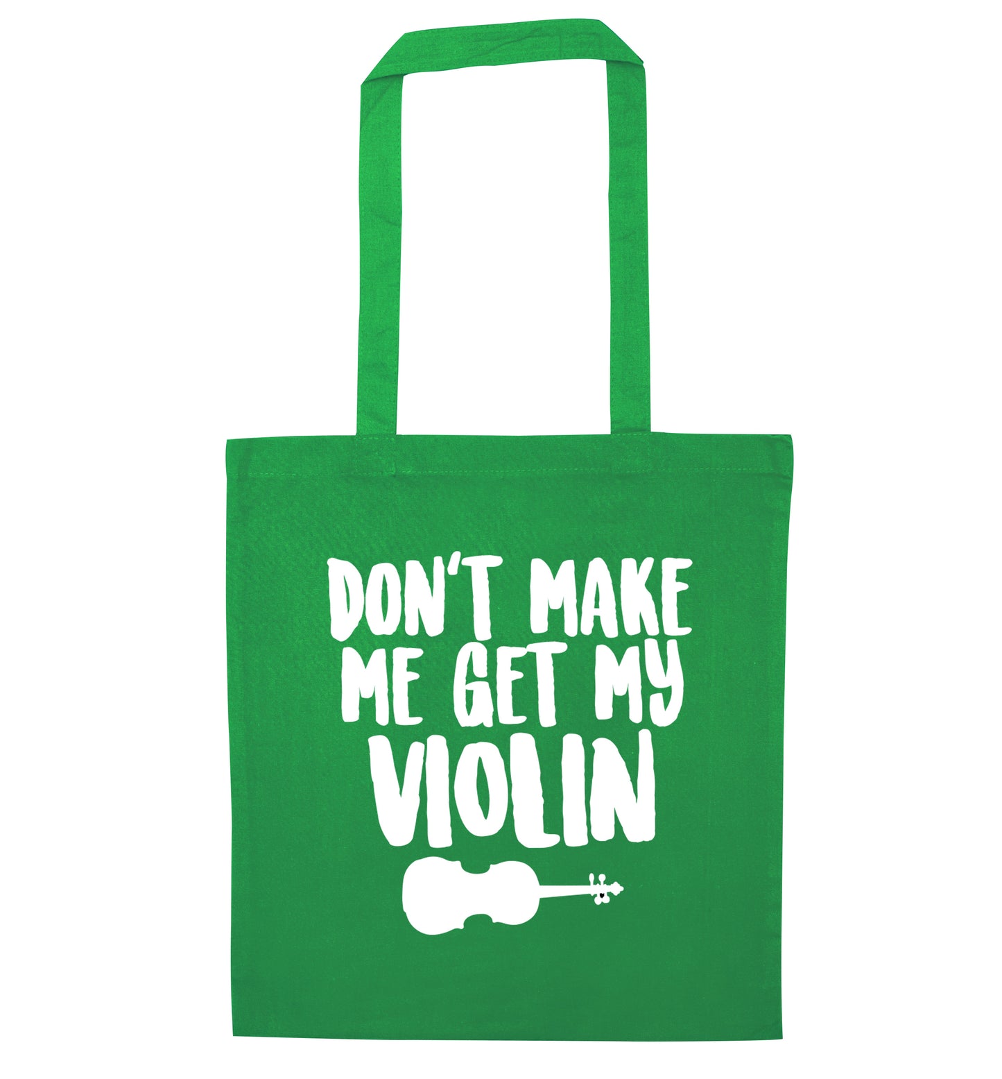 Don't make me get my violin green tote bag